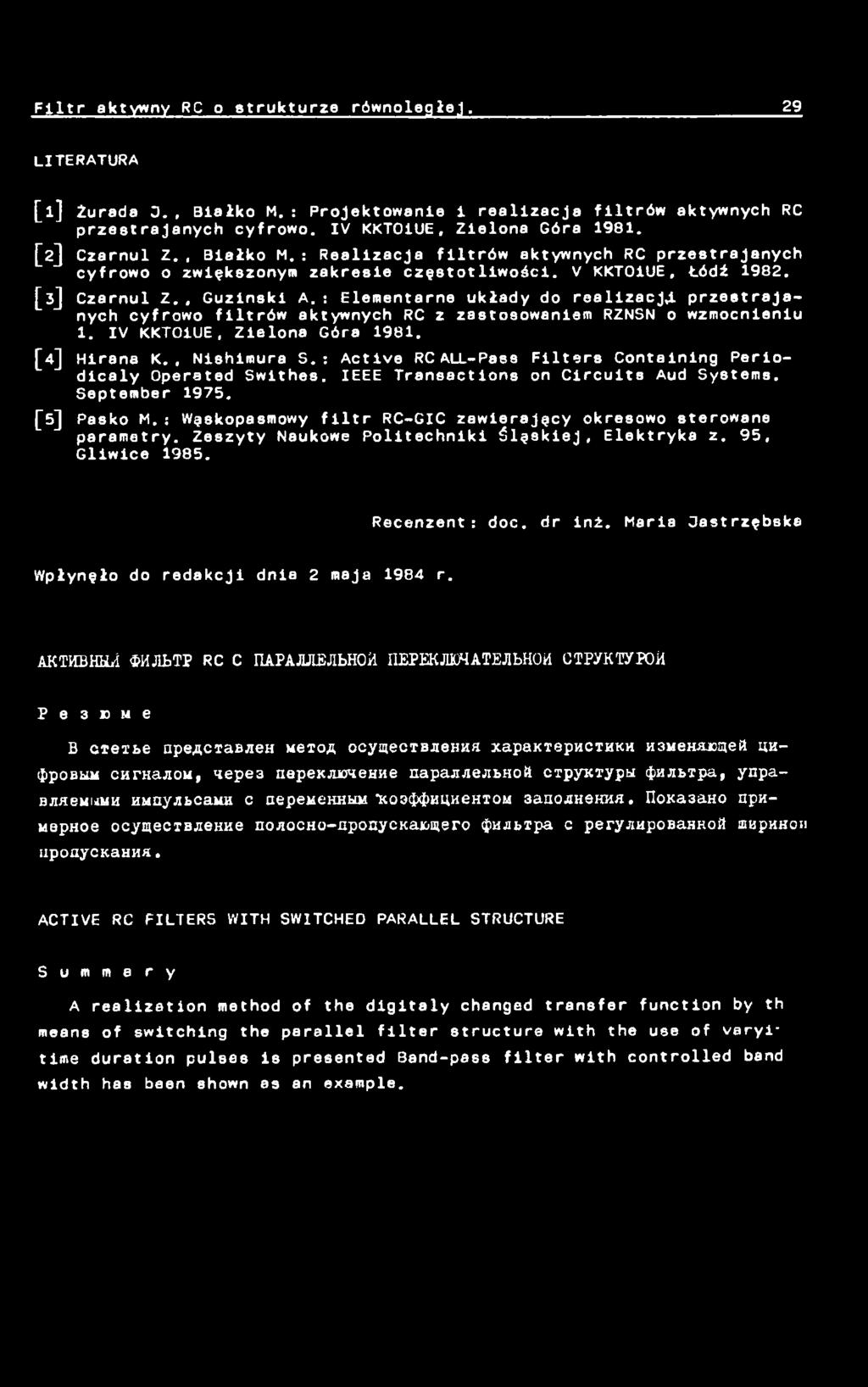 : Wąskopasmowy filtr RC-GIC zawierający okresowo sterowane parametry. Zeszyty Naukowe Politechniki śląskiej. Elektryka z. 95, Gliwice 1985. Recenzent: doc. dr inż.