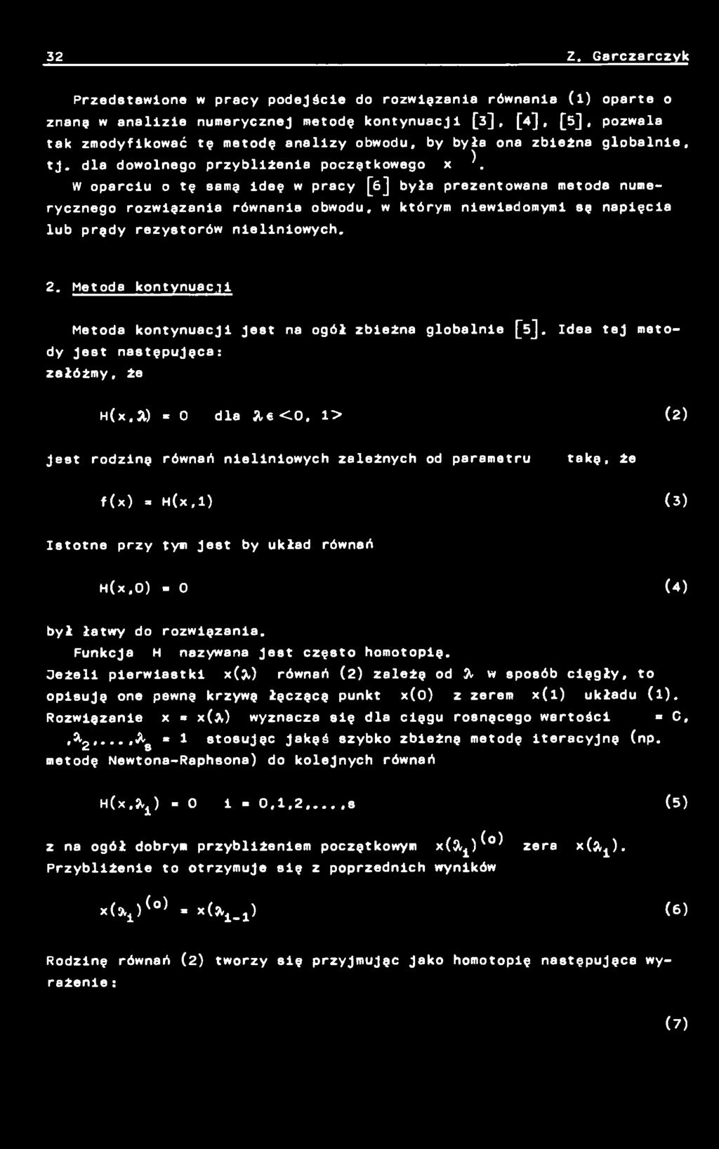 Idea tej metody Jest następujęca: załóżmy, że H (x,30 = O dla 31«< 0, 1 > (2 ) Jest rodzinę równań nieliniowych zależnych od parametru takę, że f (x ) > H ( x,1) (3) Istotne przy tym Jest by układ