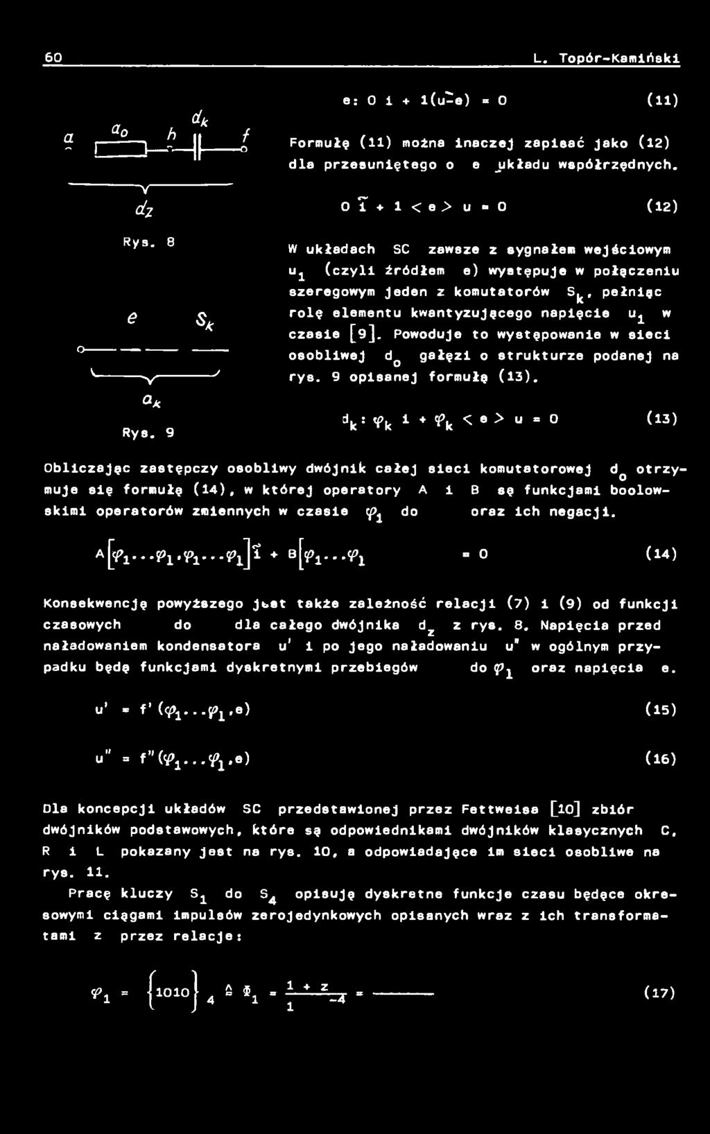 kwantyzujęcego napięcie Uj w * czasie [9]. Powoduje to występowanie w sieci osobliwej dq gałęzi o strukturze podanej na y, rys. 9 opisanej formułę (13). 0* Rys.
