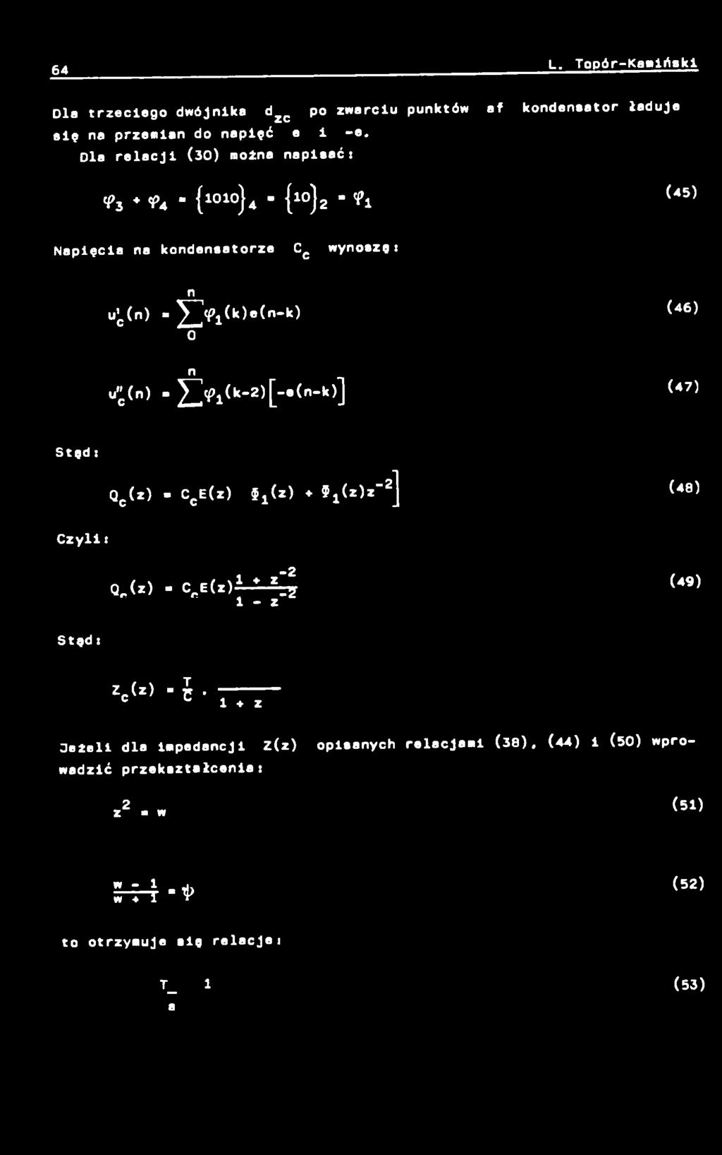 u';(n) - ^(pjik-zi^-ein-k)] <4 7 ) Stęd : Qc (*) - CcE(z) fiiz) ^ ( z i z -2] <48) Czyli: Q (*) - C^eU)1 * ZX (49) 1 - z S t ę d : *.