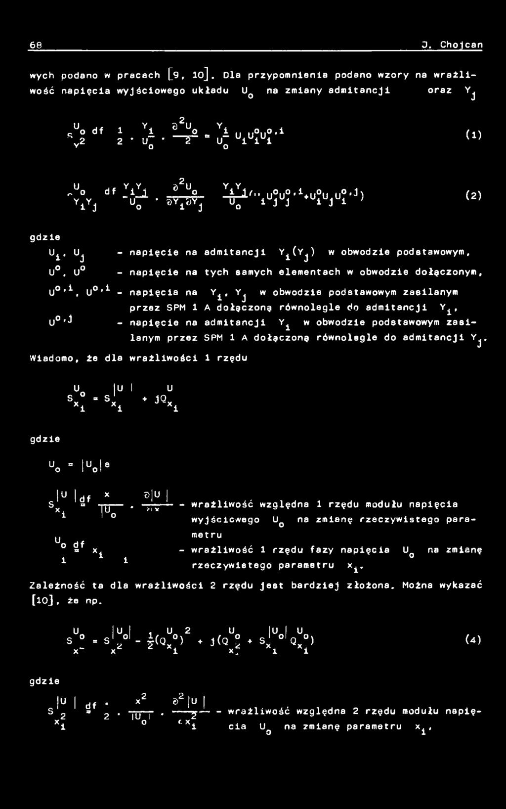 Wiadomo, że dla wrażliwości 1 rzędu U IU I U s s i + 3<3v X1 xi ~xi gdzie Uo " l Uo l 8 U u df X ć) U S x = u"~ * T l wrażliwość względna 1 rzędu modułu napięcia i I o wyjściowego UQ na zmianę