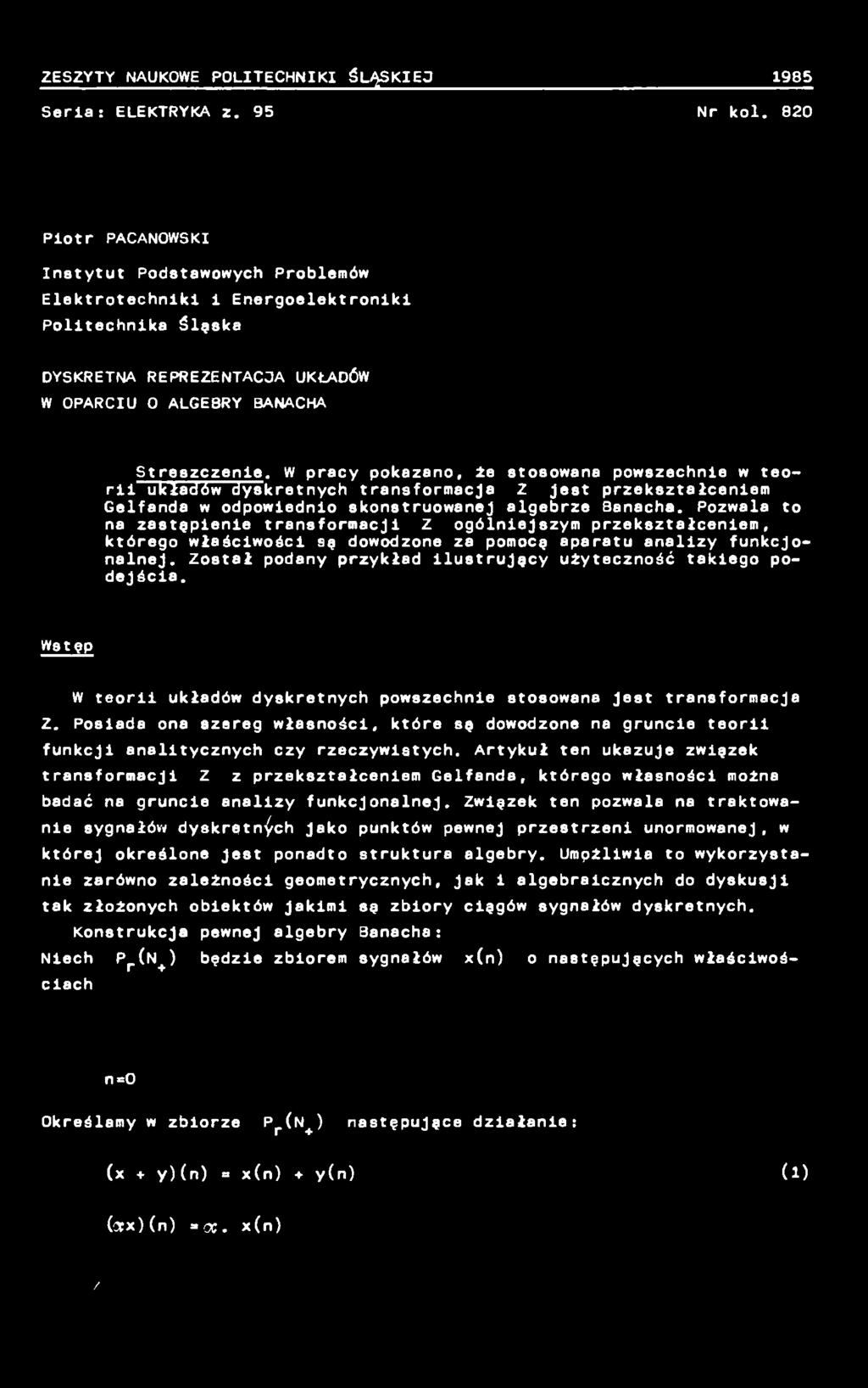 Został podany przykład ilustrujący użyteczność takiego podejścia. Wstęp W teorii układów dyskretnych powszechnie stosowana Jest transformacja Z.