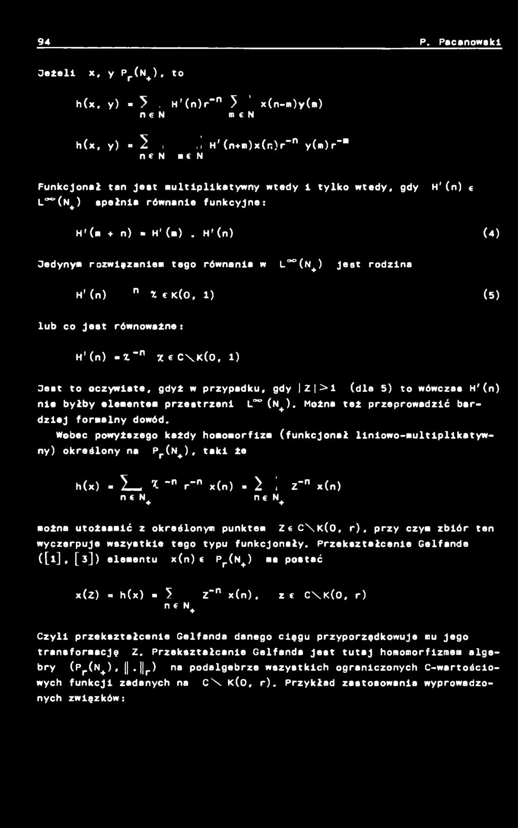 H'(n) (4 ) Cedynym rozwiązaniem tego równania w L (n + ) Jest rodzina H 1(n) n X c K(0, 1) (5) lub co Jeat równoważne: H 1(n) X n z e C \ K ( 0, 1) Gest to oczywlate, gdyż w przypadku, gdy Z > 1 (dle