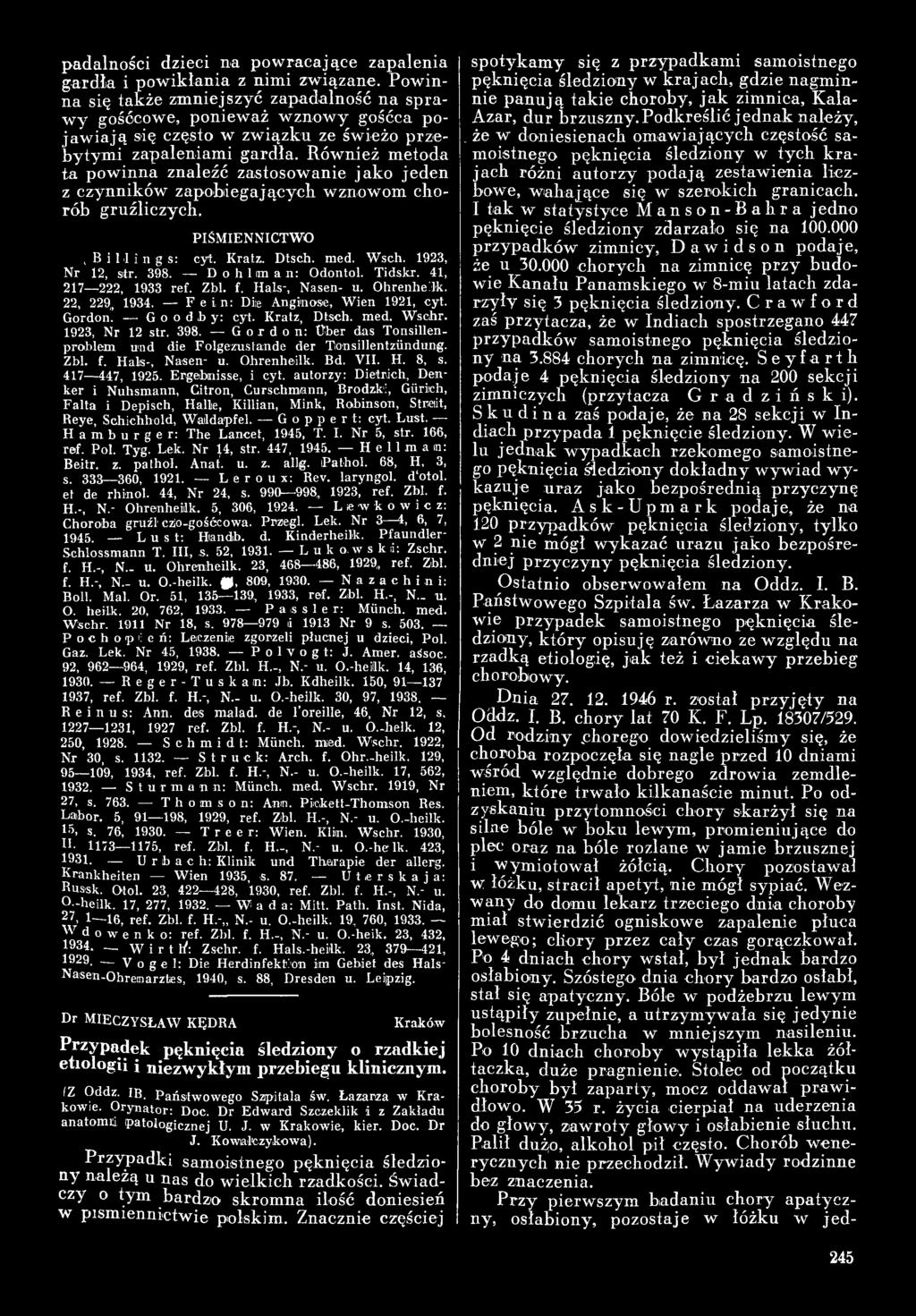 med. Wschr. 1923, Nr 12 str. 398. G o r d o n: tlber das Tonsillenproblem u'nd die Folgezustande der Tonsillentziindung. Zbl. f. Hals-, Nasen- u. Ohrenheilk. Bd. VII. H. 8, s. 417 447, 1925.