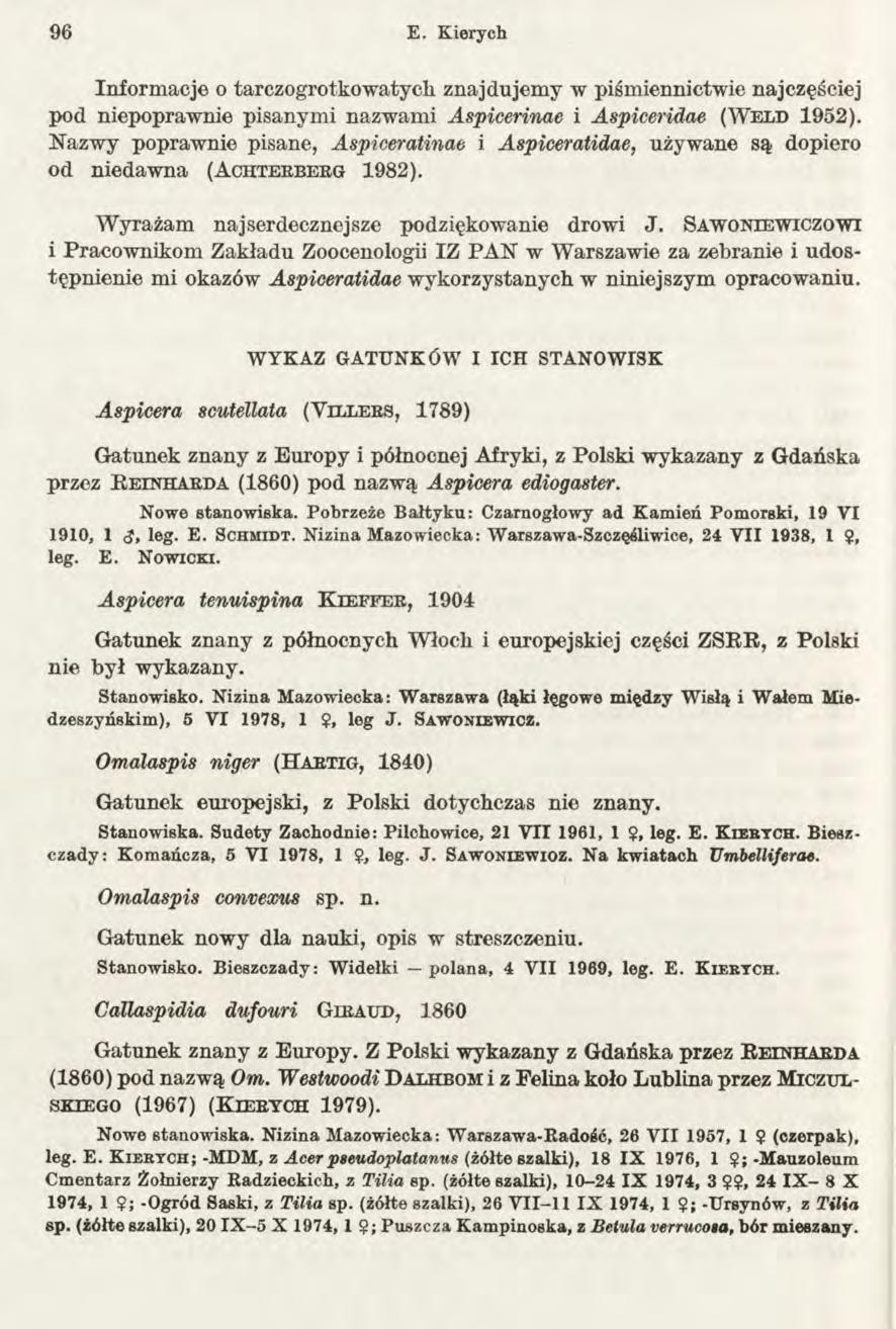 96 E. Kierych Informacje o tarczogrotkowatych znajdujemy w piśmiennictwie najczęściej pod niepoprawnie pisanymi nazwami Aspicerinae i Aspiceridae ( W e ld 1952).