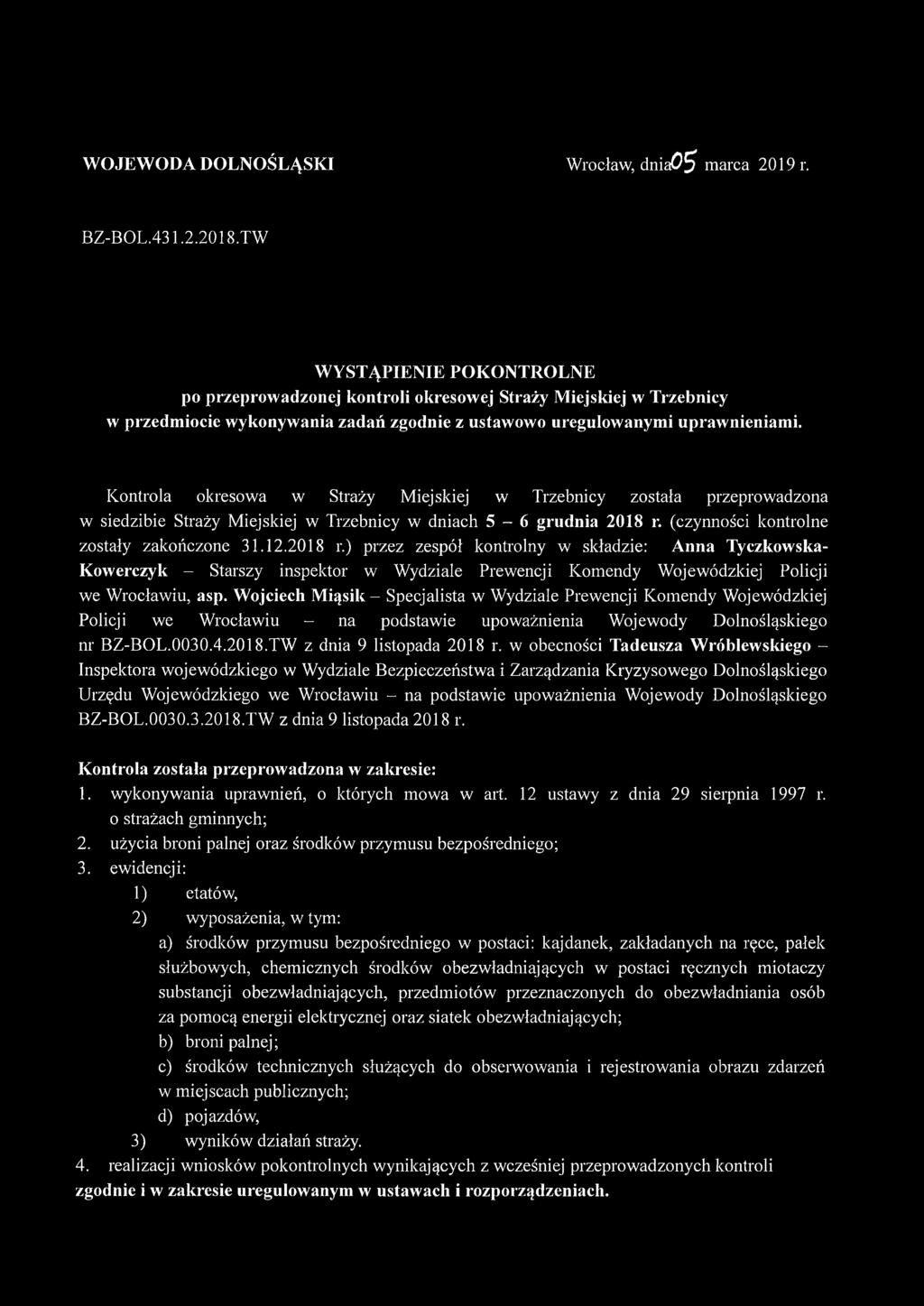 Kontrola okresowa w Straży Miejskiej w Trzebnicy została przeprowadzona w siedzibie Straży Miejskiej w Trzebnicy w dniach 5-6 grudnia 2018 r.