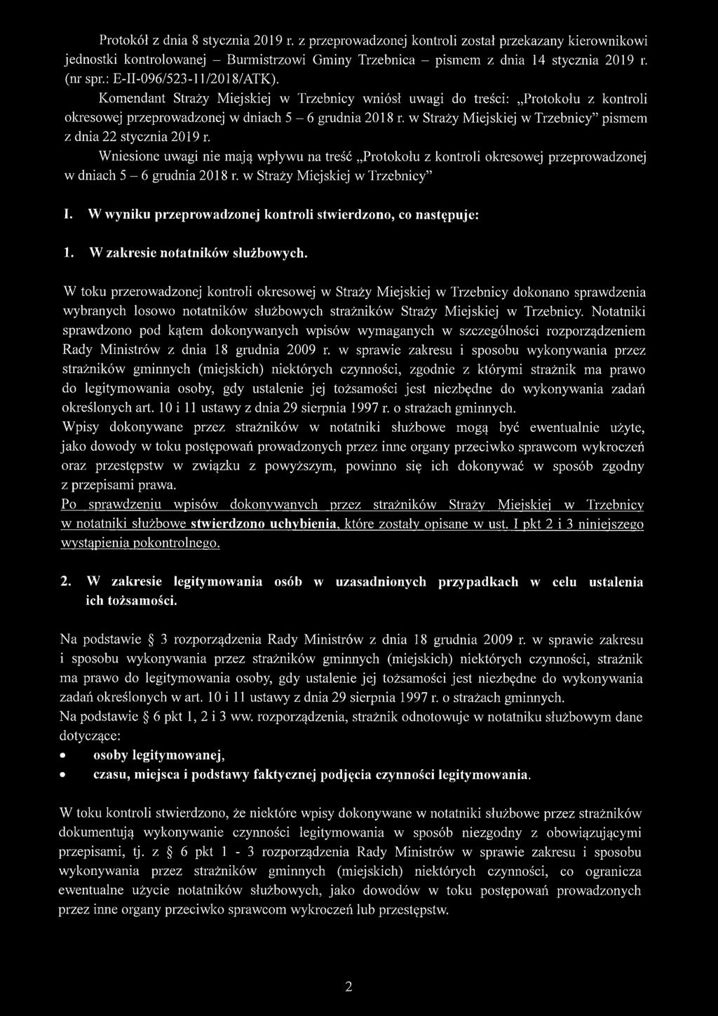 w Straży Miejskiej w Trzebnicy pismem z dnia 22 stycznia 2019 r. Wniesione uwagi nie mają wpływu na treść Protokołu z kontroli okresowej przeprowadzonej w dniach 5-6 grudnia 2018 r.