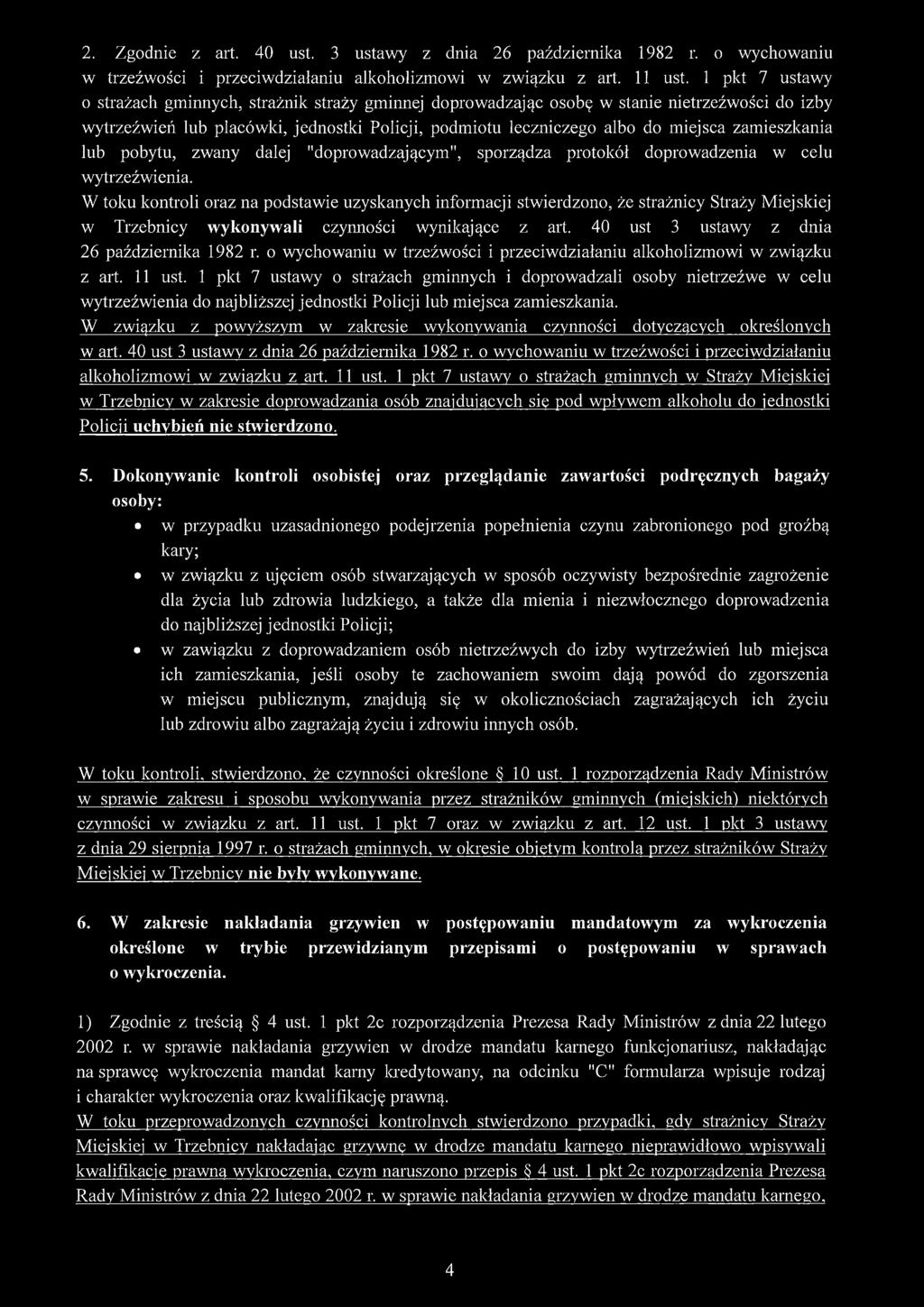 zamieszkania lub pobytu, zwany dalej "doprowadzającym", sporządza protokół doprowadzenia w celu wytrzeźwienia.