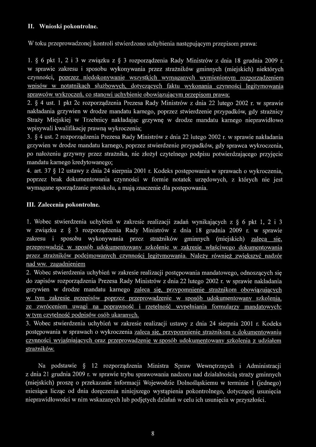 służbowych, dotyczących faktu wykonania czynności legitymowania sprawców wykroczeń, co stanowi uchybienie obowiązującym przepisom prawa; 2. 4 ust.