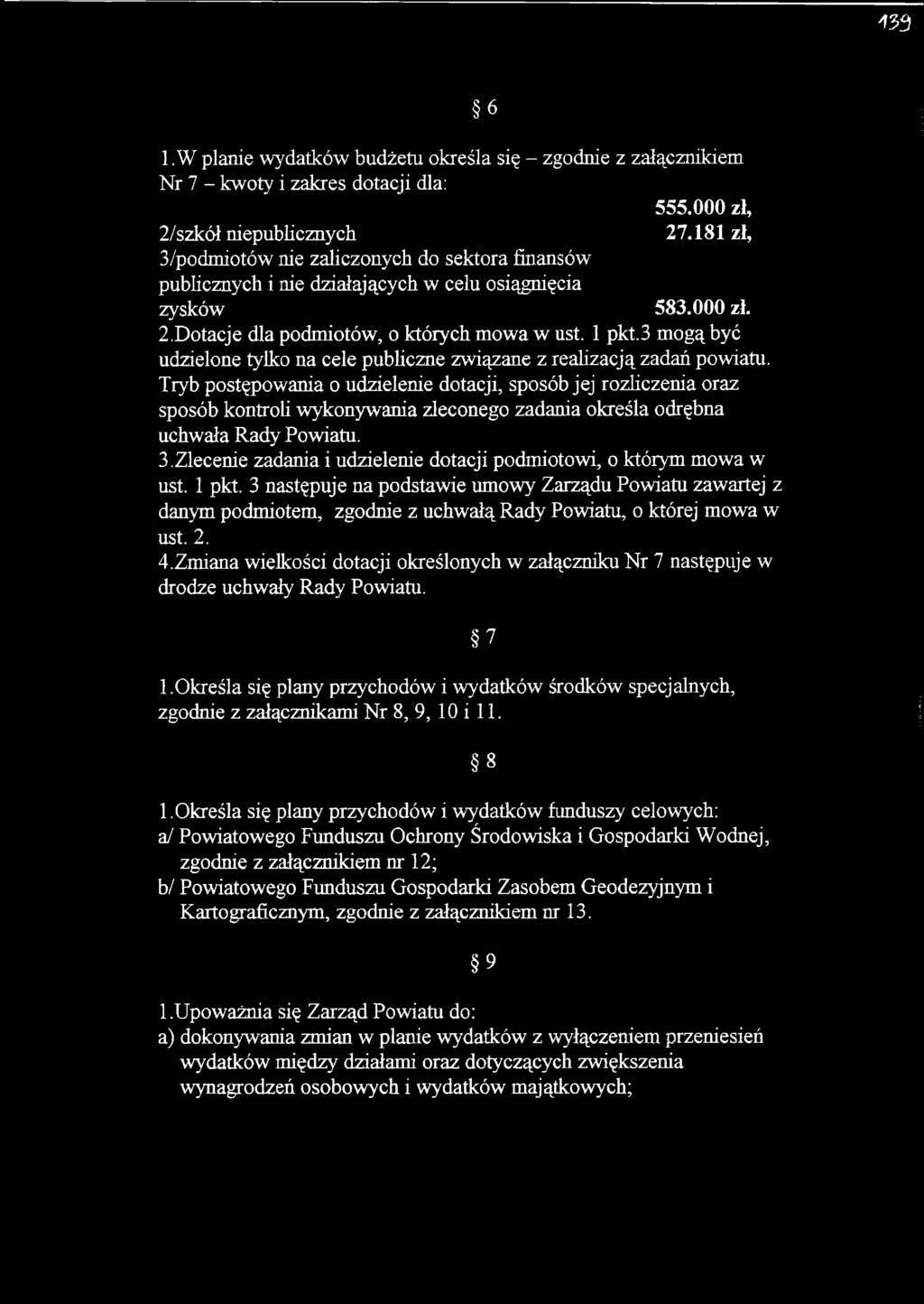 działających w celu osiągnięcia zysków 555. zł, 27.181 zł, 583. zł. 2. Dotacje dla podmiotów, o których mowa w ust. 1 pkt.