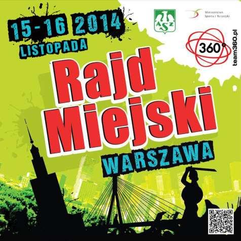 RAJD MIEJSKI WARSZAWA Nazwa Zawodów: Rajd Miejski Warszawa 2014 Trasa: Data Rozgrywania: 15-16.11.