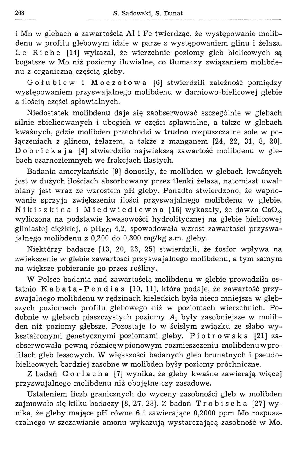 268 S. Sadowski, S. Dunat i Mn w glebach a zaw artością Al i Fe tw ierdząc, że w ystępow anie m olibdenu w profilu glebowym idzie w parze z występow aniem glinu i żelaza.