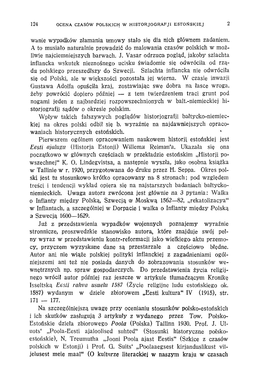 124 OCENA CZASÓW POLSKICH W H ISTO RJO G RAFJI ESTOŃSKIEJ 2 wanie wypadków złamania umowy stało się dla nich głównem zadaniem.