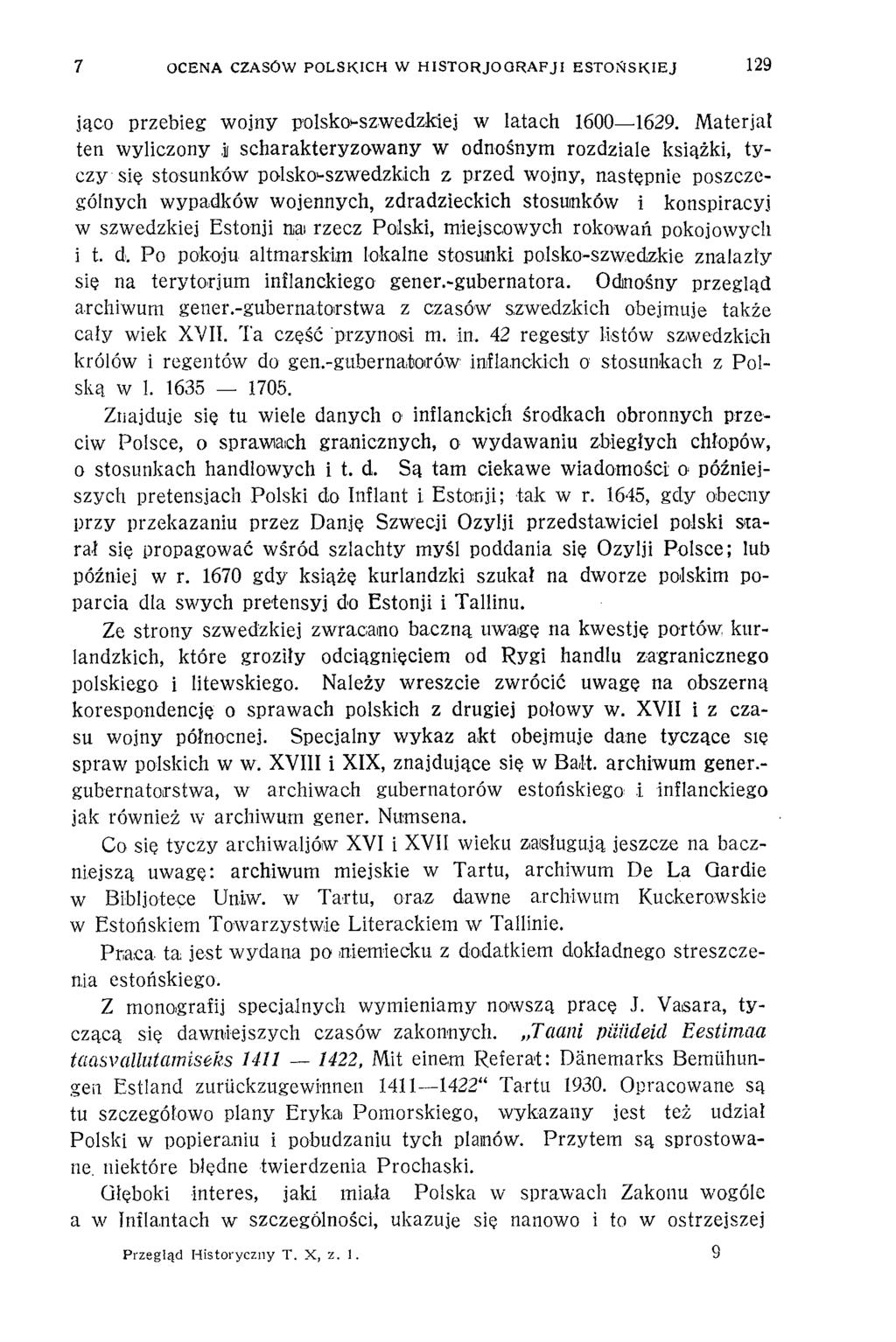 7 OCENA CZASÓW POLSKICH W H ISTO RJO G RAFJI ESTOŃSKIEJ 129 jąco przebieg wojny polsko-szwedzkiej w latach 1600 1629. Materiał ten wyliczony.
