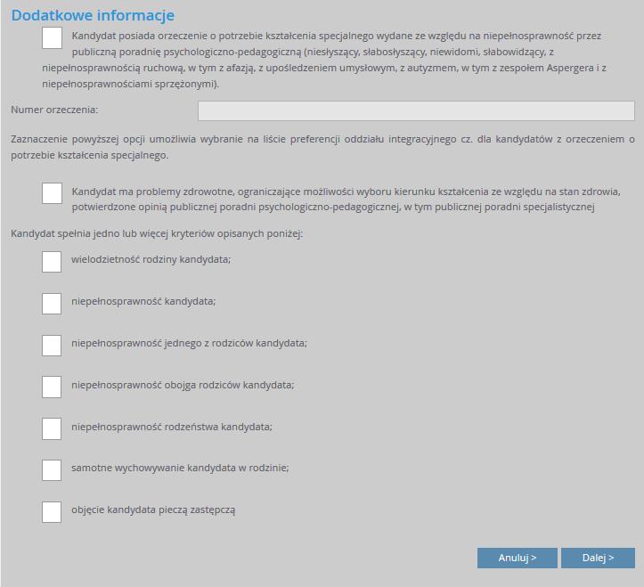 Rejestracja kandydata Jeśli kandydat posiada orzeczenie o procesie kształcenia specjalnego, ma problemy zdrowotne lub spełnia jedno z podanych na liście kryteriów, należy uzupełnić odpowiednie pola w