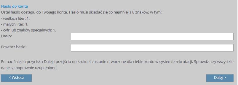 Rejestracja kandydata W trzecim kroku rejestracji, na samym dole formularza, znajduje się również sekcja służąca do sformułowania hasła do konta kandydata wraz z instrukcją dotyczącą