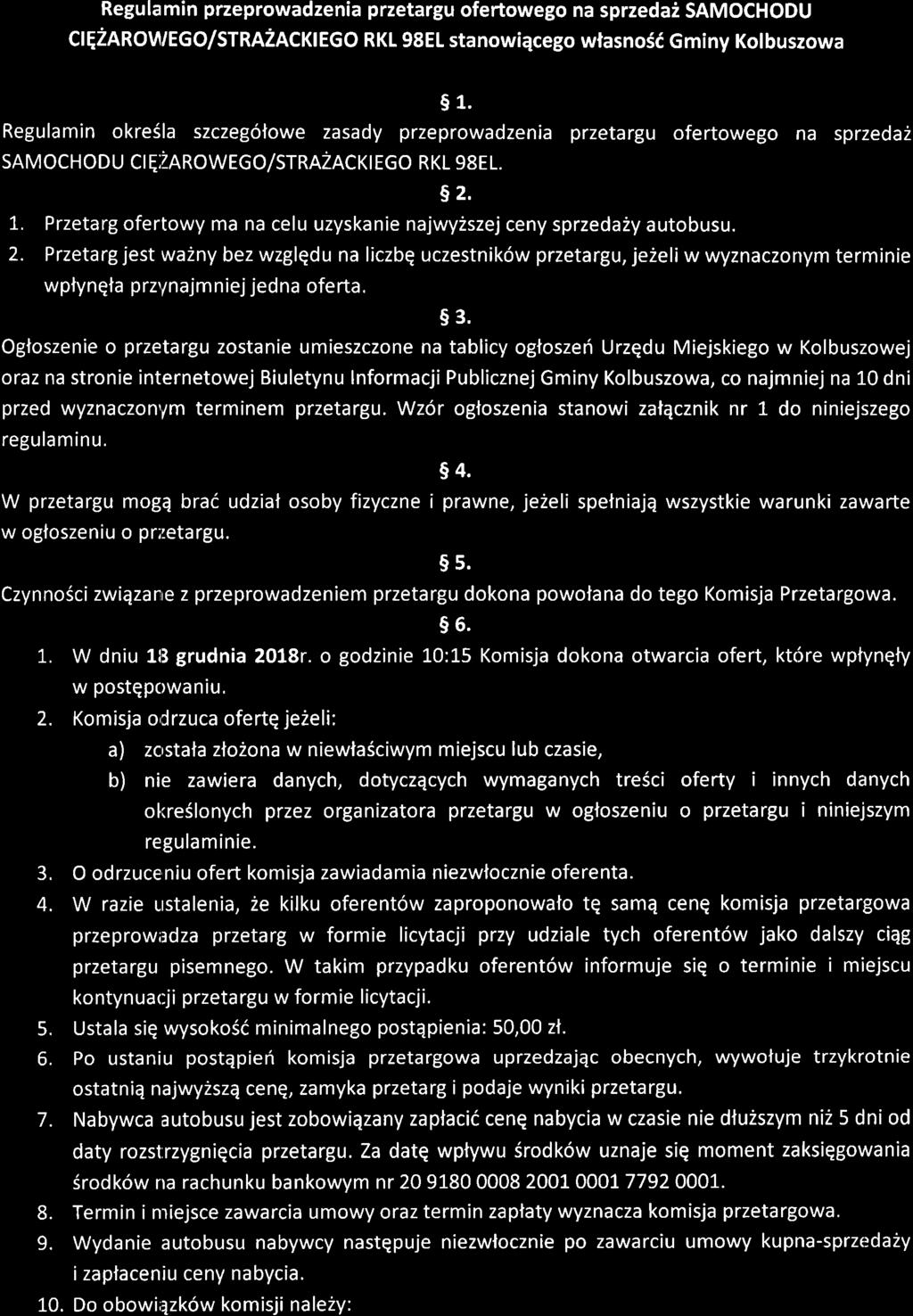 przeprowadzenia przetargu ofertowego na sprzedaz SAMOCHODU Cr E,ZAROWEGO/STRAZACKT EGO RKL 98E1. 5z' L. Przetarg ofertowy ma na celu uzyskanie najwy2szej ceny sprzeda2y autobusu. 2.