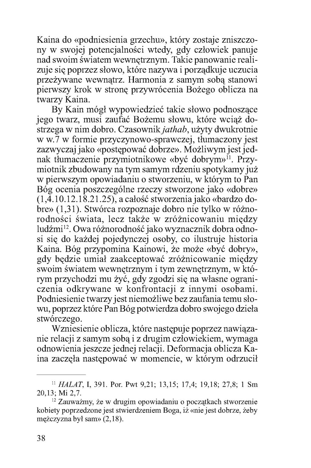 Kaina do «podniesienia grzechu», który zostaje zniszczony w swojej potencjalności wtedy, gdy człowiek panuje nad swoim światem wewnętrznym.