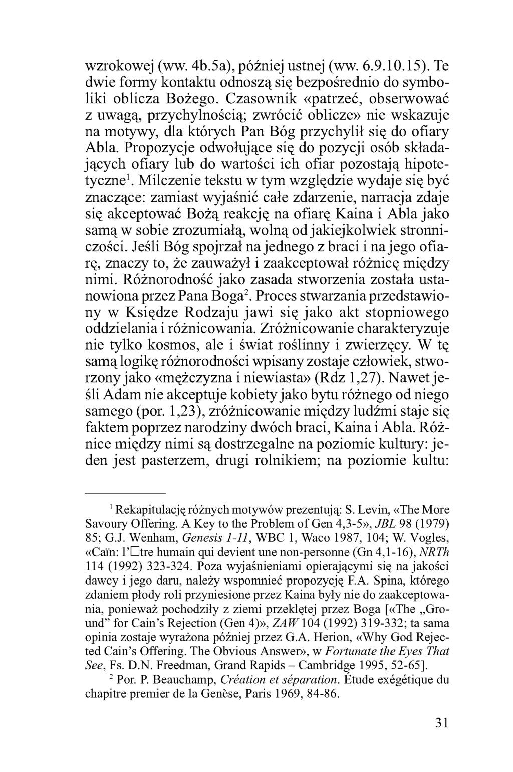 wzrokowej (ww. 4b.5a), później ustnej (ww. 6.9.10.15). Te dwie formy kontaktu odnoszą się bezpośrednio do symboliki oblicza Bożego.