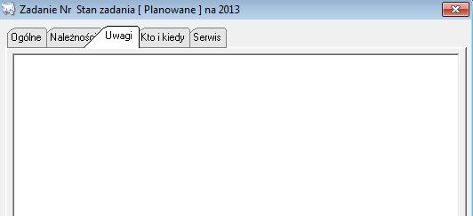 Zakładka UWAGI umożliwia wprowadzenie dowolnego tekstu opisującego wybrane zadanie.