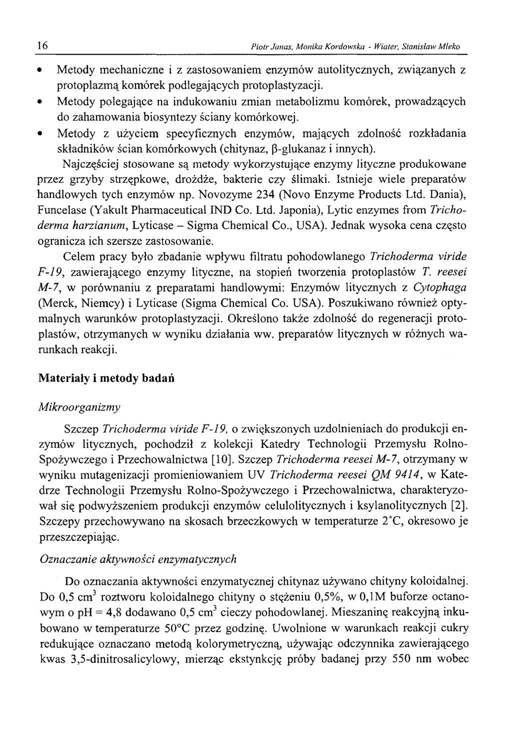 16 Piotr Janas, Monika Kordowska - Wiater, Stanisław Mleko Metody mechaniczne i z zastosowaniem enzymów autolitycznych, związanych z protoplazmą komórek podlegających protoplastyzacji.