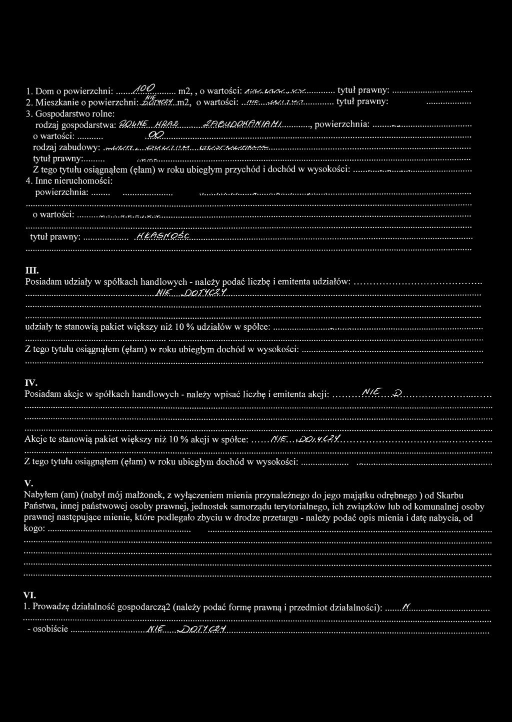 1. Dom o powierzchni: /fp.o?. m2,, o wartości: tytuł prawny: 2. Mieszkanie o powierzchni: jj&its?*'..m2, o wartości: tytuł prawny: 3. Gospodarstwo rolne: rodzaj gospodarstwa: W.kłfź..MM4..AfióM&.