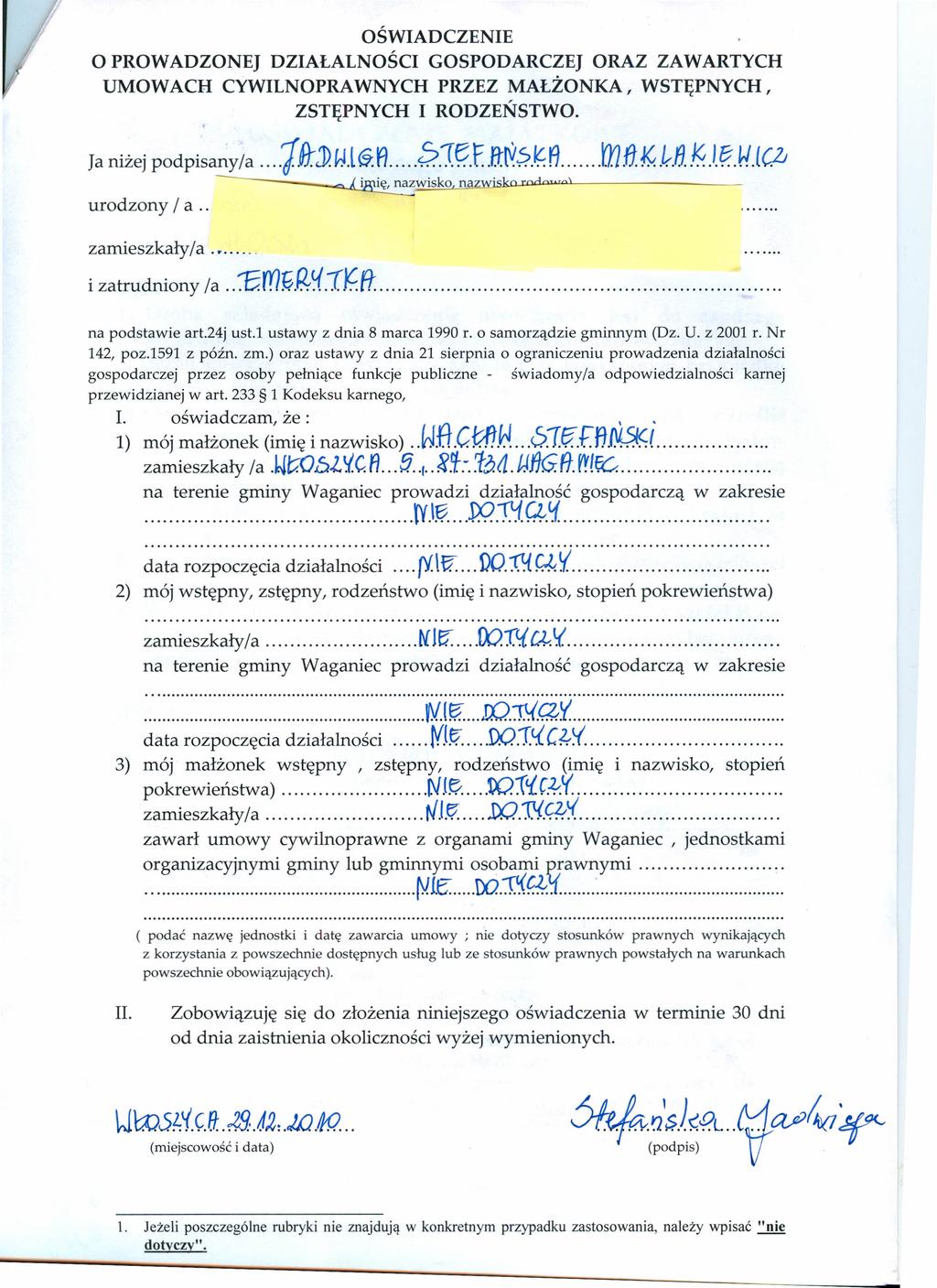 OŚWIADCZENIE O PROWADZONEJ DZIAŁALNOŚCI GOSPODARCZEJ ORAZ ZAWARTYCH UMOWACH CYWILNOPRAWNYCH PRZEZ MAŁŻONKA, WSTĘPNYCH, ZSTĘPNYCH I RODZEŃSTWO. Ja niżej pod pisany Ia 1i[:J)~.l6:f) ~.1ę;.f. urodzony I a.