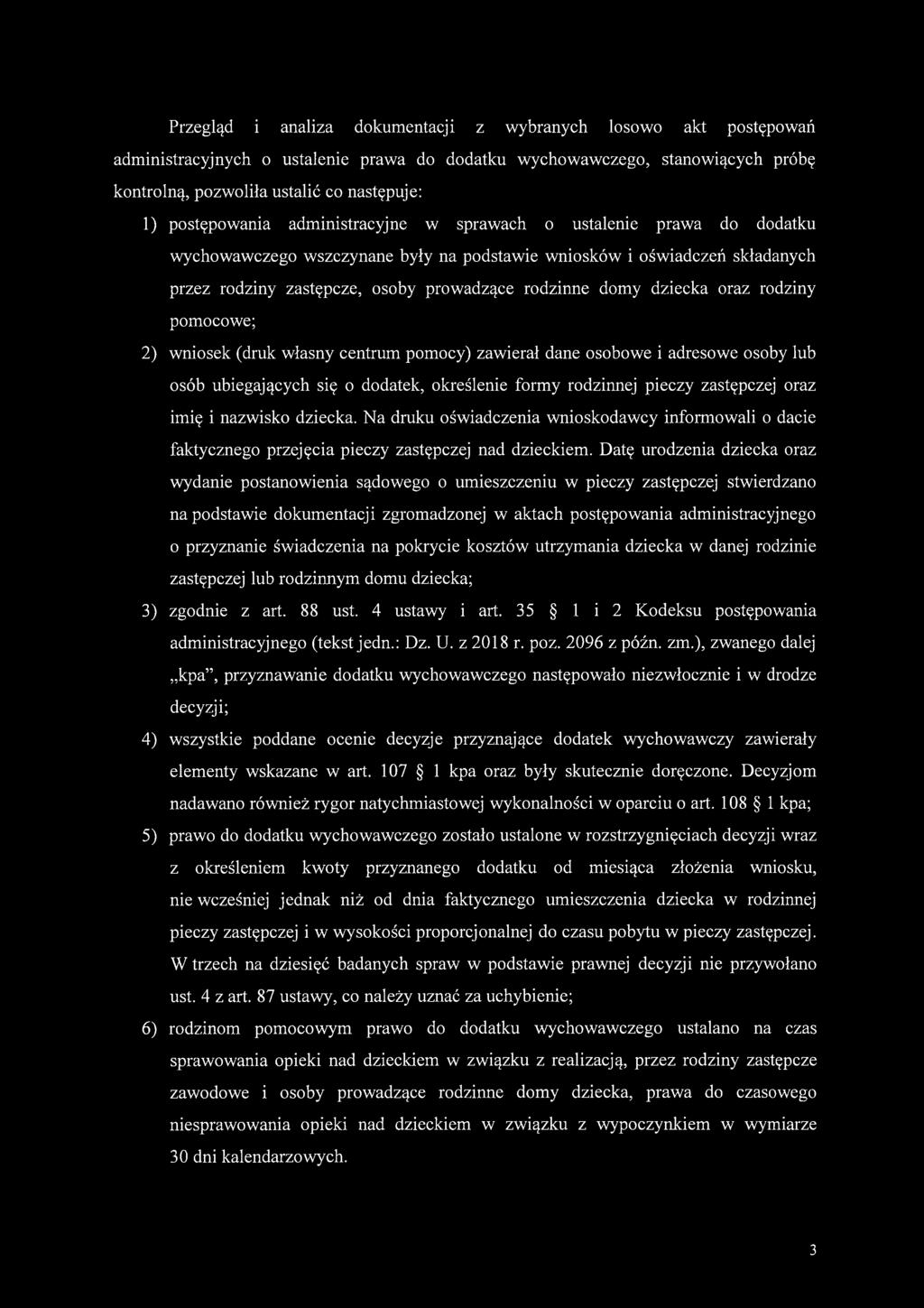 domy dziecka oraz rodziny pomocowe; 2) wniosek (druk własny centrum pomocy) zawierał dane osobowe i adresowe osoby lub osób ubiegających się o dodatek, określenie formy rodzinnej pieczy zastępczej