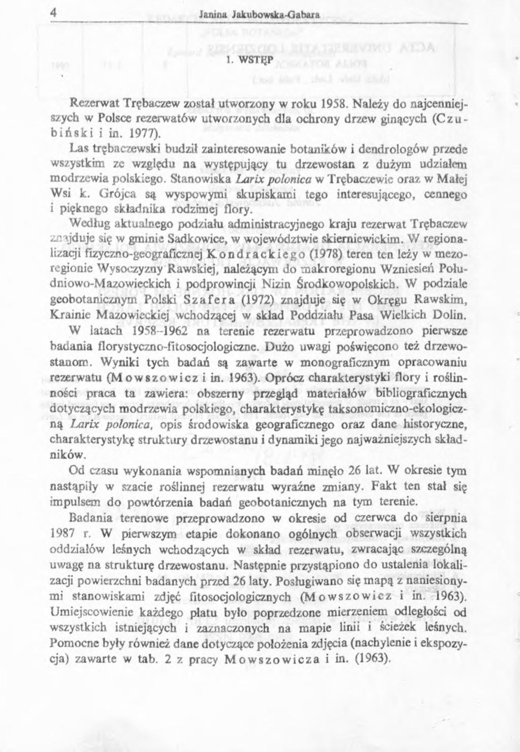 1. WSTĘP Rezerwat Trębaczew został utworzony w roku 1958. Należy do najcenniejszych w Polsce rezerwatów utworzonych dla ochrony drzew ginących (C z u - biński i in. 1977).