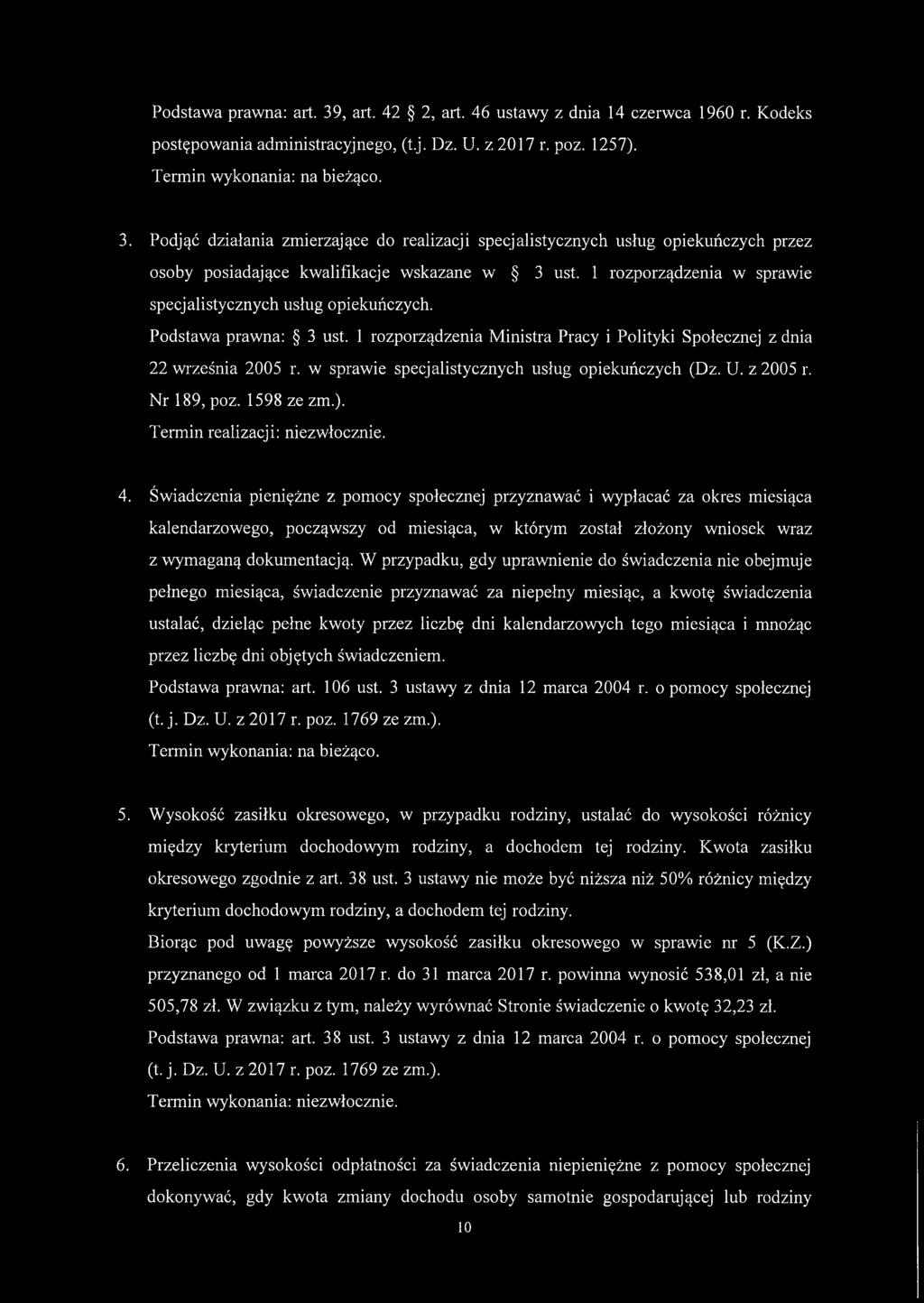 w sprawie specjalistycznych usług opiekuńczych (Dz. U. z 2005 r. N r 189, poz. 1598 ze zm.). Term in realizacji: niezwłocznie. 4.
