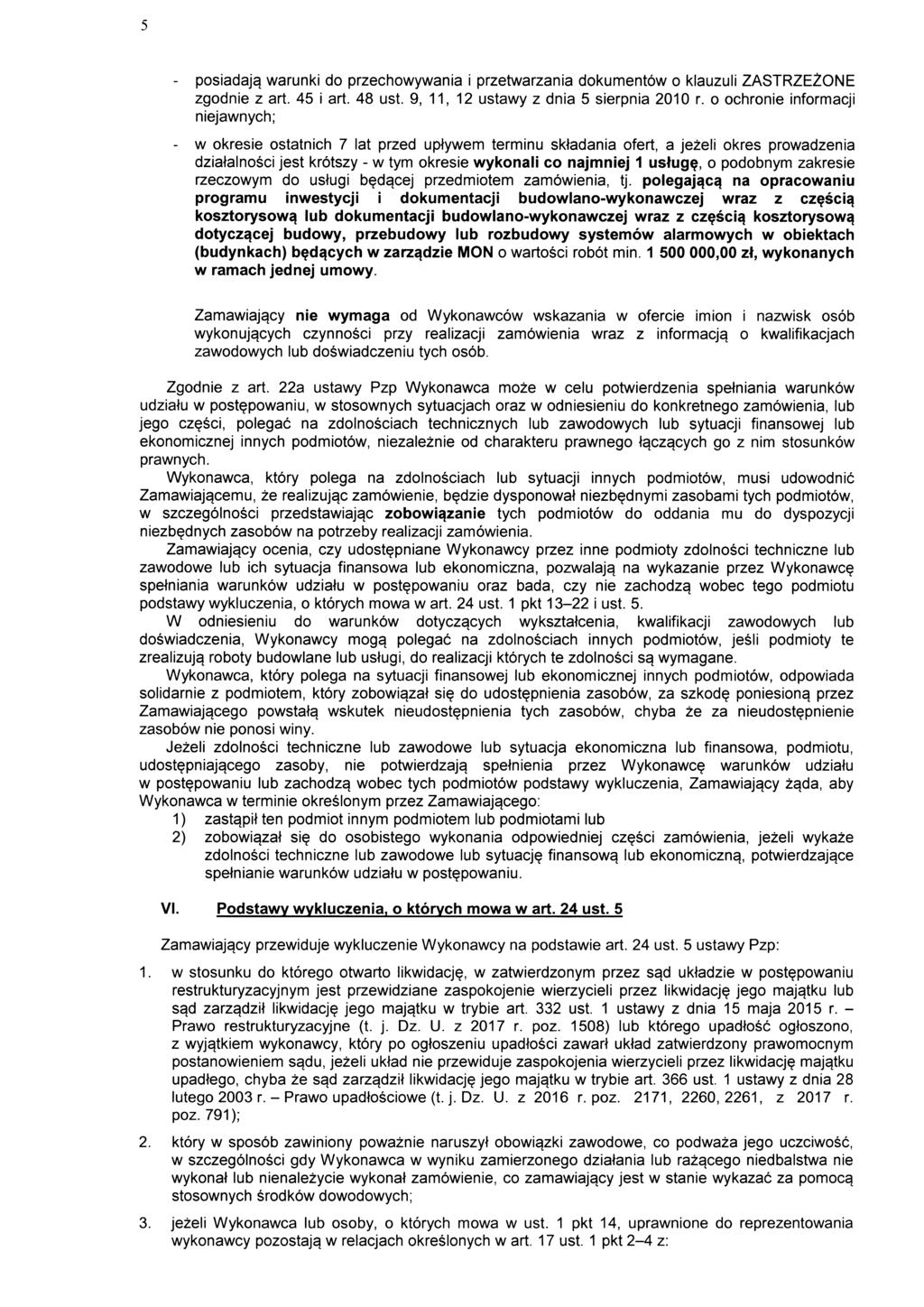 - posiadaj^ warunki do przechowywania i przetwarzania dokumentow o klauzuli ZASTRZEZONE zgodnie z art. 45 i art. 48 ust. 9, 11, 12 ustawy z dnia 5 sierpnia 2010 r.