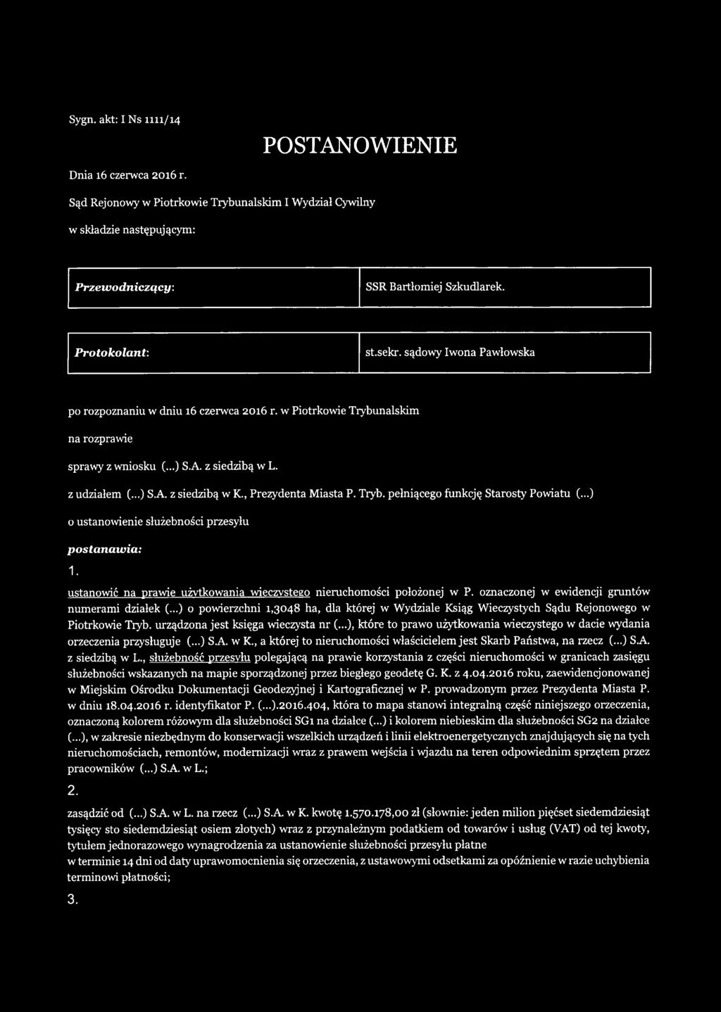 , Prezydenta Miasta P. Tryb. pełniącego funkcję Starosty Powiatu (...) o ustanowienie służebności przesyłu postanawia: 1. ustanowić na prawie użytkowania wieczystego nieruchomości położonej w P.