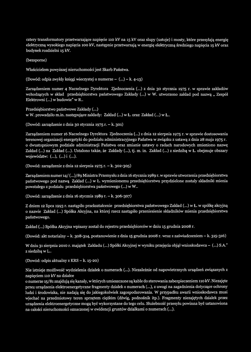 4-13) Zarządzeniem numer 4 Naczelnego Dyrektora Zjednoczenia (...) z dnia 30 stycznia 1975 r. w sprawie zakładów wchodzących w skład przedsiębiorstwa państwowego Zakłady (...) w W.