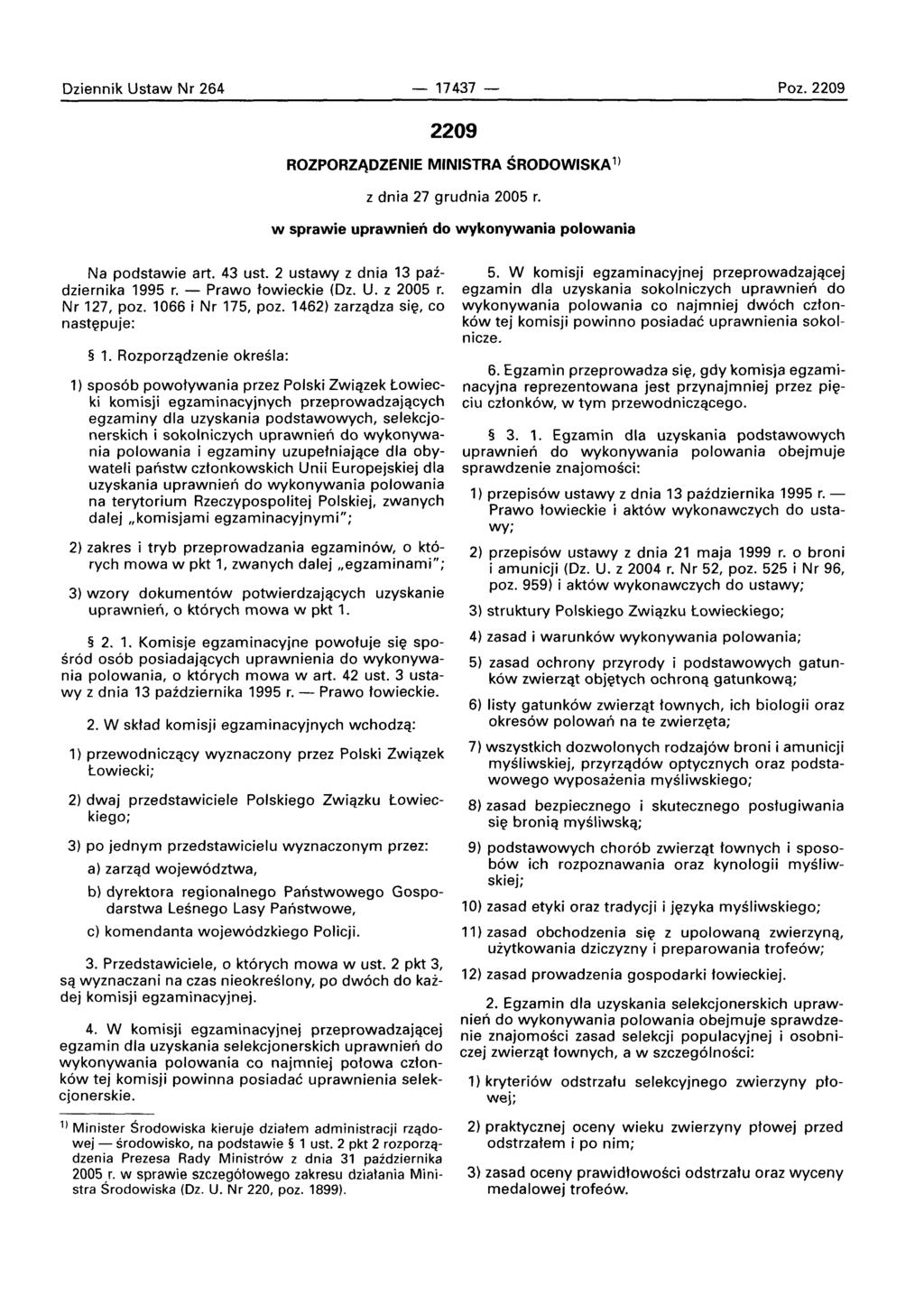 Oziennik Ustaw Nr 264-17437 - 2209 ROZPORZADZENIE MINISTRA SRODOWISKA1) z dnia 27 grudnia 2005 r. w sprawie uprawnien do wykonywania polowania Na podstawie art. 43 ust.