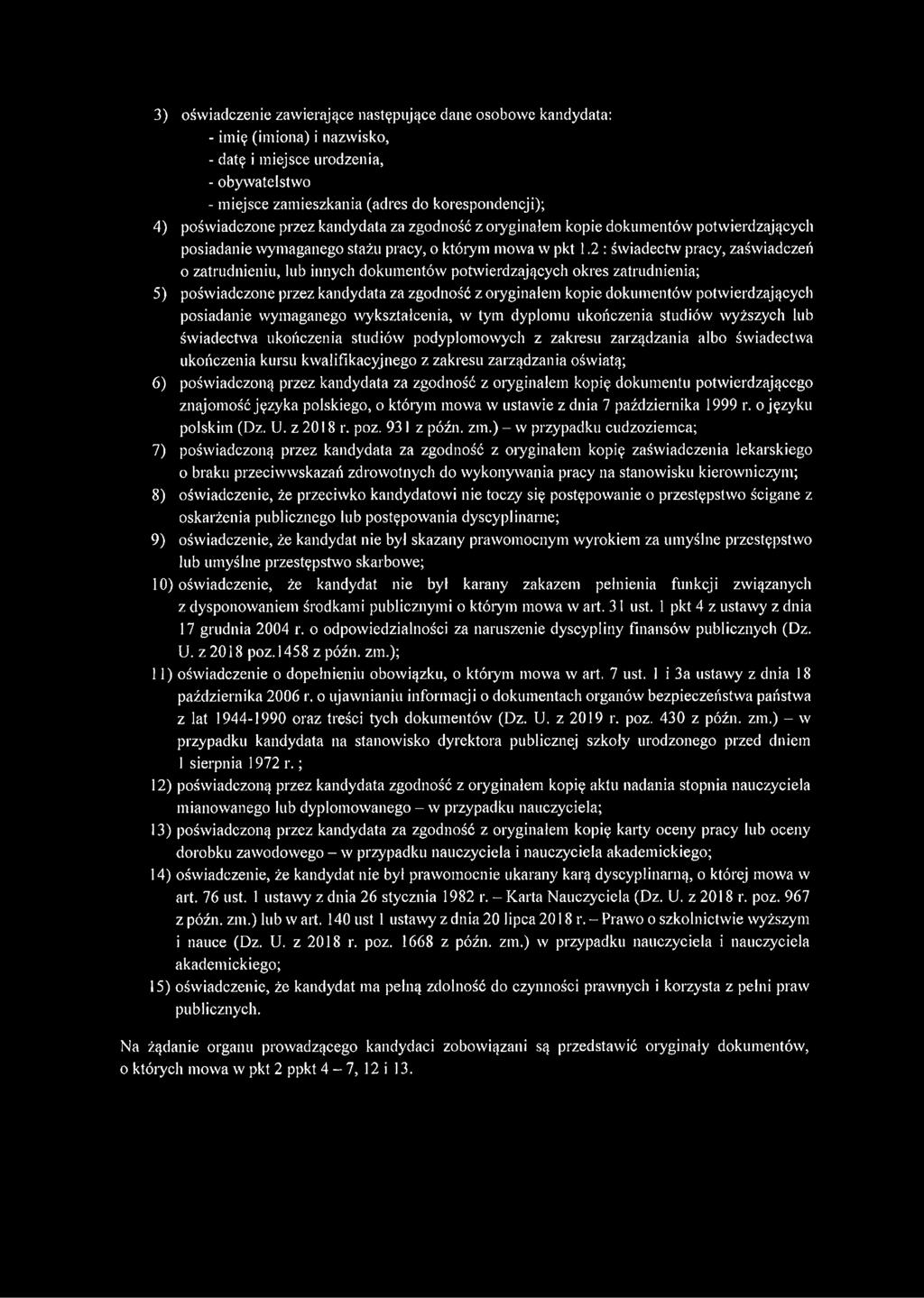 2 : świadectw pracy, zaświadczeń o zatrudnieniu, lub innych dokumentów potwierdzających okres zatrudnienia; 5) poświadczone przez kandydata za zgodność z oryginałem kopie dokumentów potwierdzających