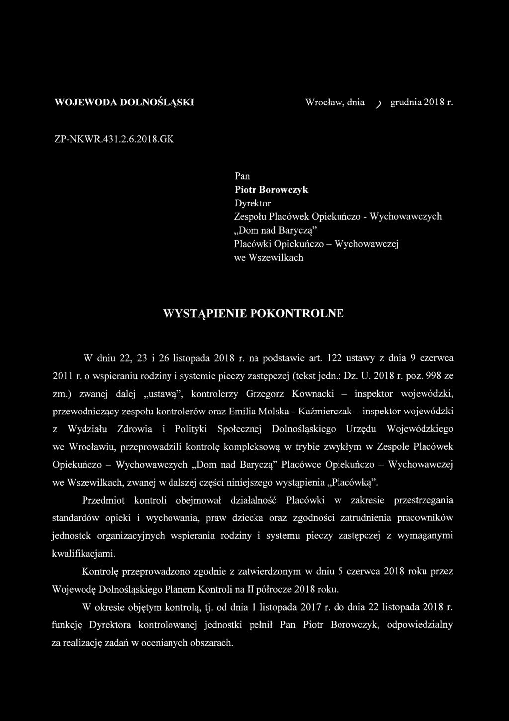 GK Pan Piotr Borowczyk Dyrektor Zespołu Placówek Opiekuńczo - Wychowawczych Dom nad Baryczą Placówki Opiekuńczo - Wychowawczej we Wszewilkach WYSTĄPIENIE POKONTROLNE W dniu 22, 23 i 26 listopada 2018