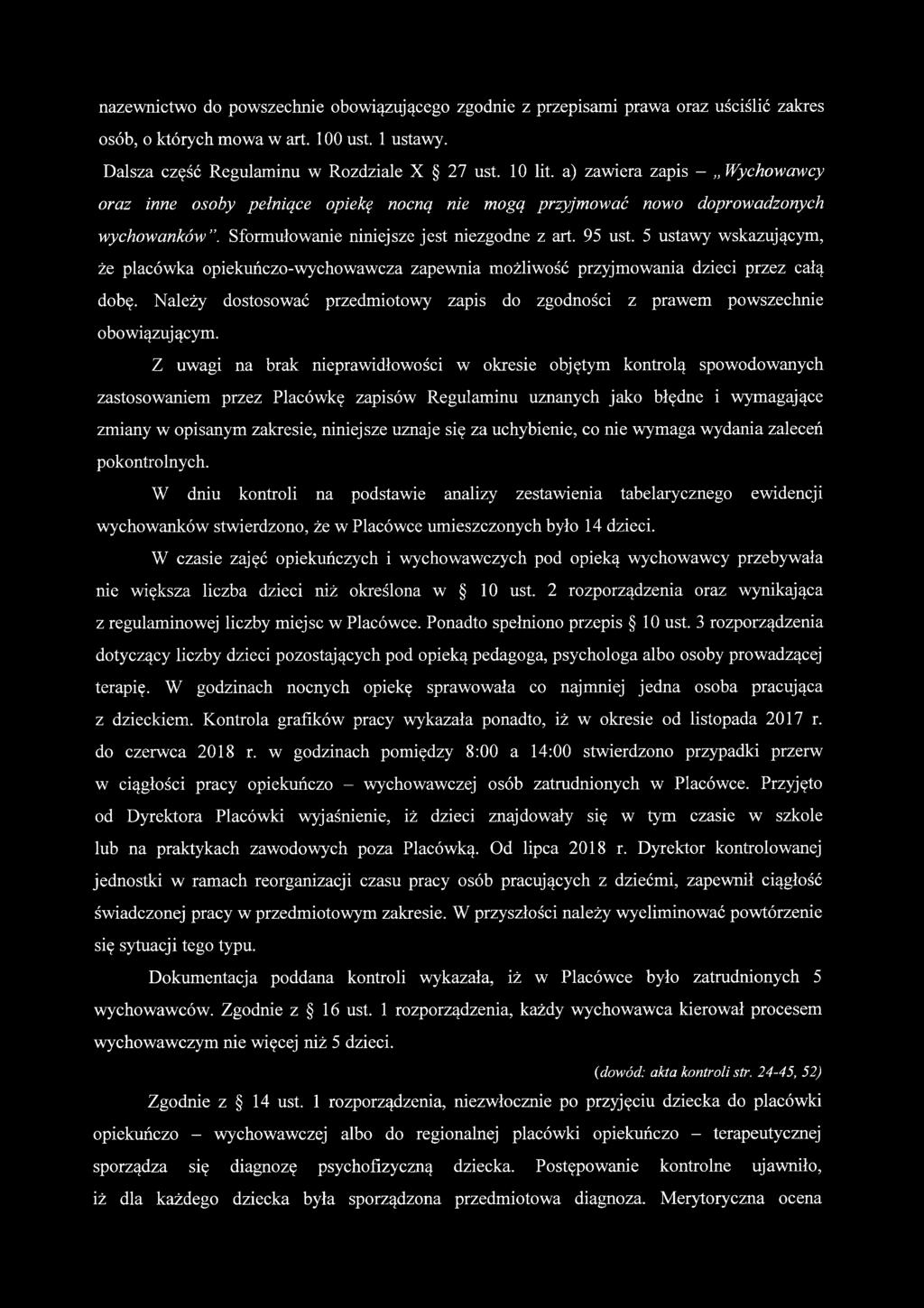 5 ustawy wskazującym, że placówka opiekuńczo-wychowawcza zapewnia możliwość przyjmowania dzieci przez całą dobę. Należy dostosować przedmiotowy zapis do zgodności z prawem powszechnie obowiązującym.