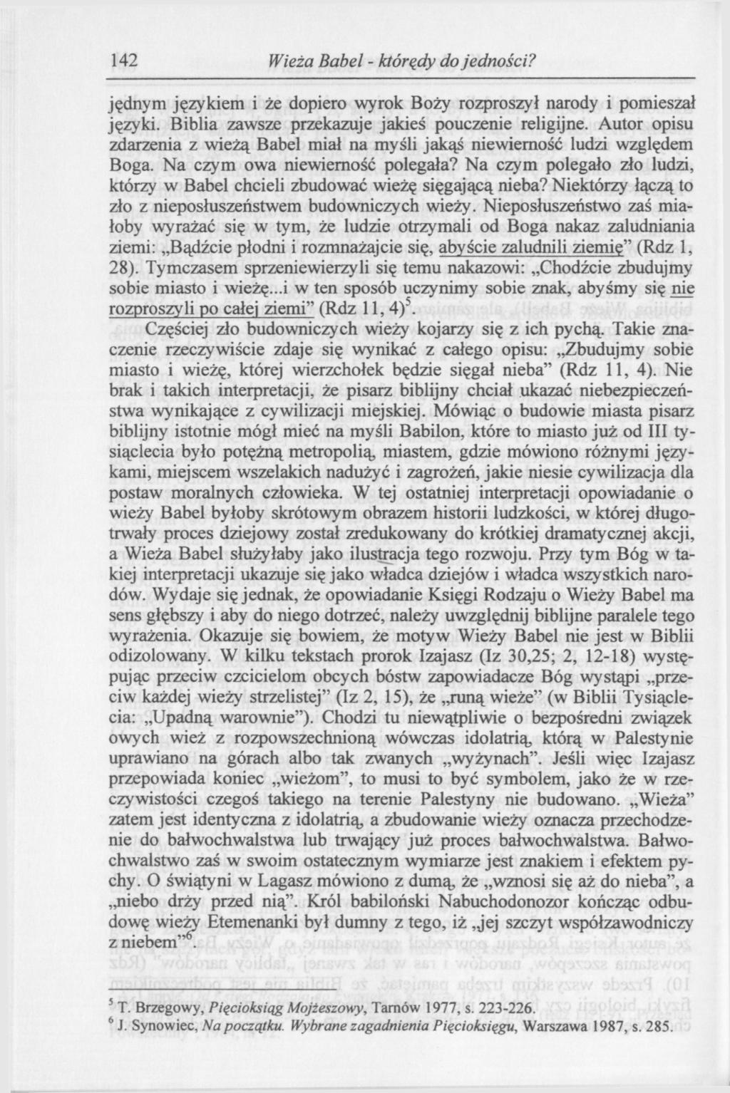 142 Wieża Babel - którędy do jedności? jędnym językiem i że dopiero wyrok Boży rozproszył narody i pomieszał języki. Biblia zawsze przekazuje jakieś pouczenie religijne.
