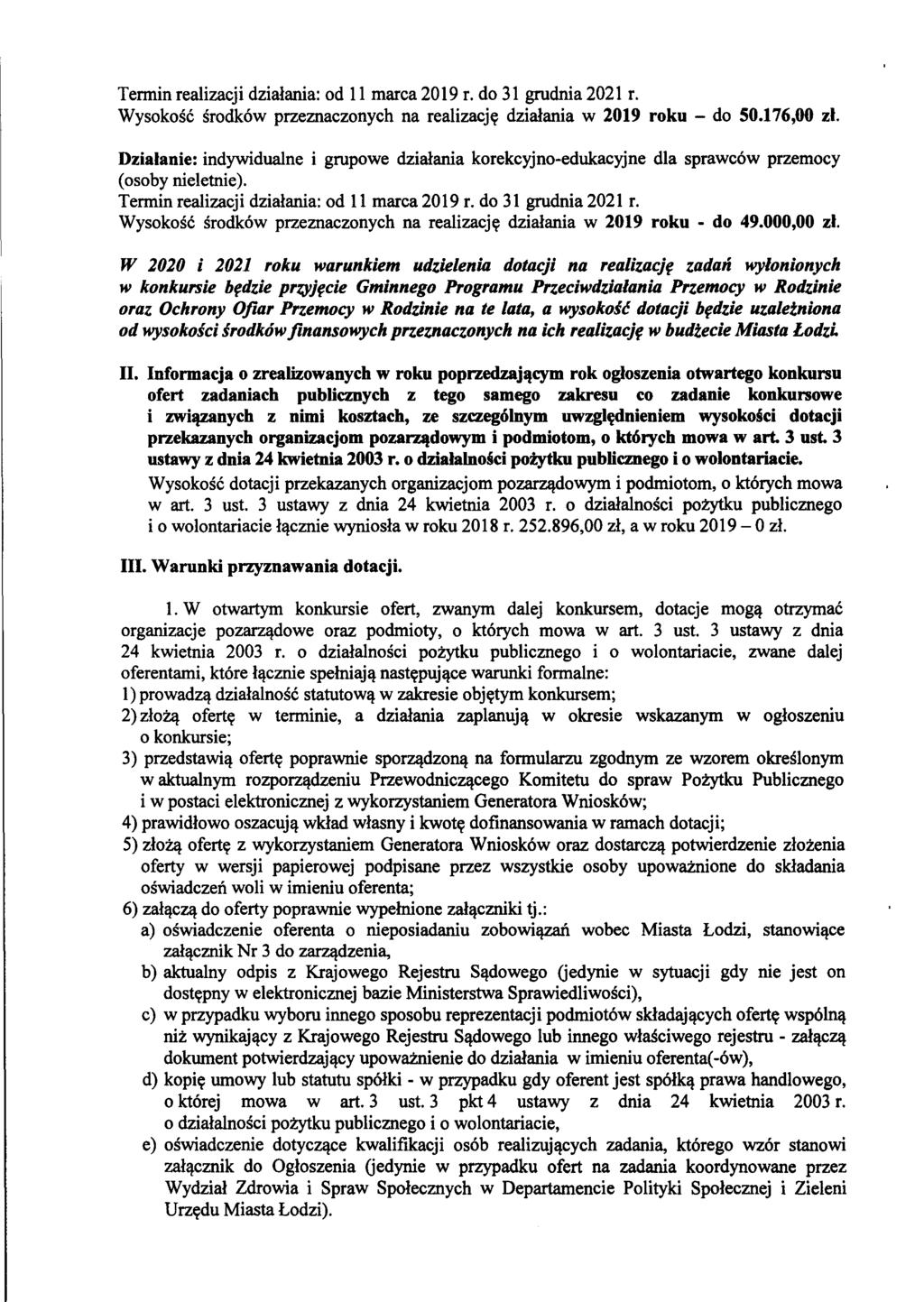rennin realizacji dzialania: od 11 marca 2019 r. do 31 grudnia 2021 r. Wysokosc srodkow przeznaczonych na realizacjy dzialania w 2019 roku - do 50.176,00 zi.