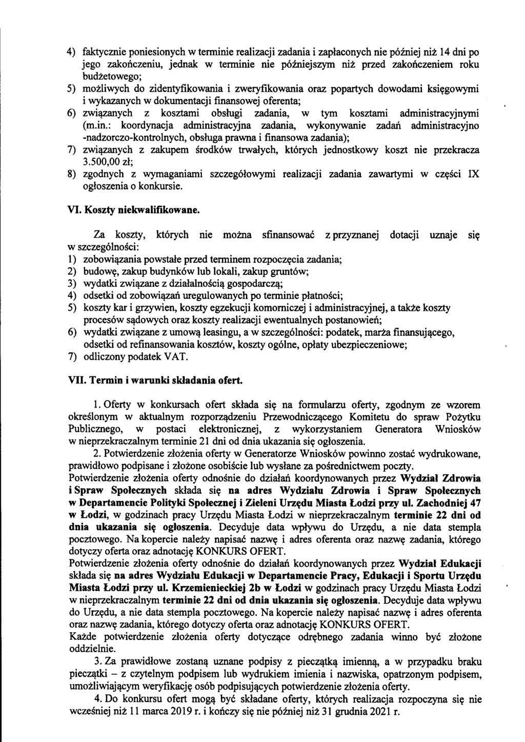 4) faktycznie poniesionych w terminie realizacji zadania i zaplaconych nie pozniej niz 14 dni po jego zakonczeniu, jednak w terrninie nie pozniejszym niz przed zakonczeniem roku budzetowego; 5)