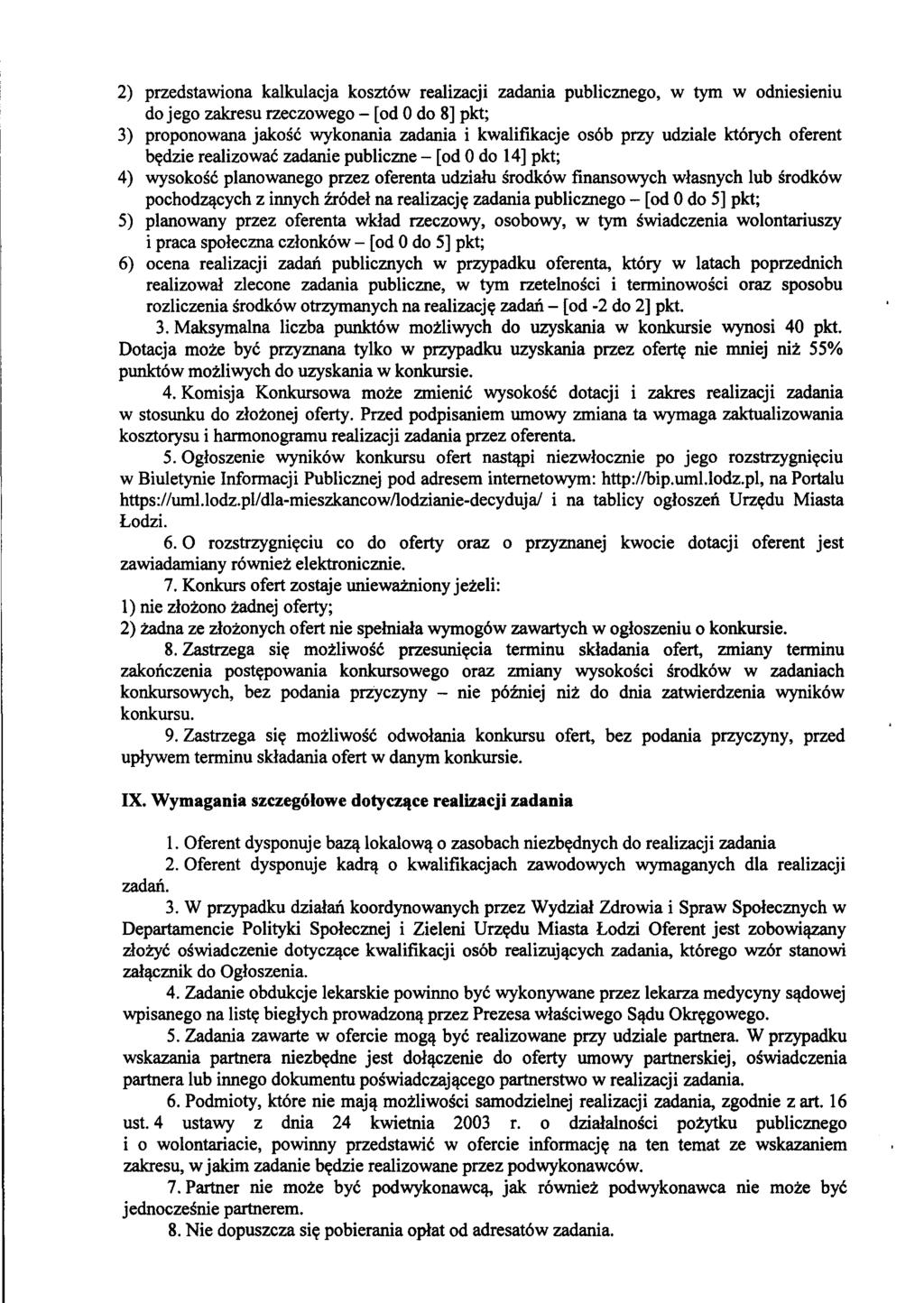 2) przedstawiona kalkulacja koszt6w realizacji zadania publicznego, w tym w odniesieniu do jego zakresu rzeczowego - [od 0 do 8] pkt; 3) proponowana jakose wykonania zadania i kwalifikacje os6b przy