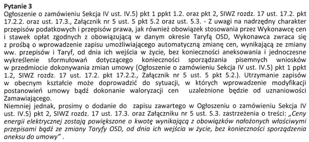 Odpowiedź na pytanie 3 Zamawiający umożliwia automatyczną zmianę cen, wynikającą ze zmiany przepisów podatkowych i stawek opłat zgodnych z obowiązującą w danym okresie Taryfą OSD od dnia ich wejścia