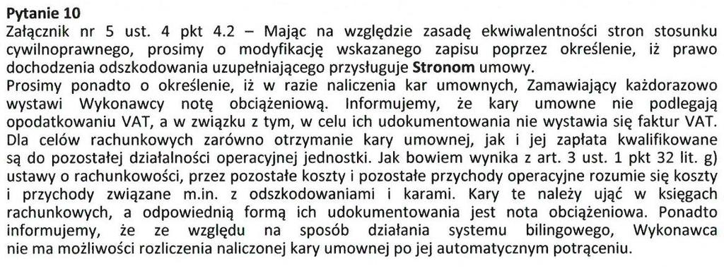 Odpowiedź na pytanie 9 Zamawiający zmienia zapis w załączniku nr 5 do siwz w rozdziale 3 ust. 3.3 na następujący Zamawiający obecnie rozlicza się w dwóch okresach rozliczeniowych tj.