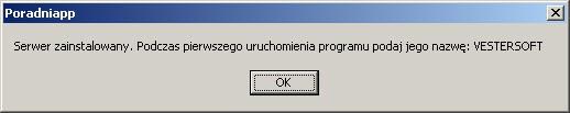Po zatwierdzeniu wyboru przyciskiem OK program instalacyjny przeprowadzi wszystkie niezbędne czynności do zainstalowania programu, kończąc komunikatem Nazwa serwera to nazwa sieciowa komputera.
