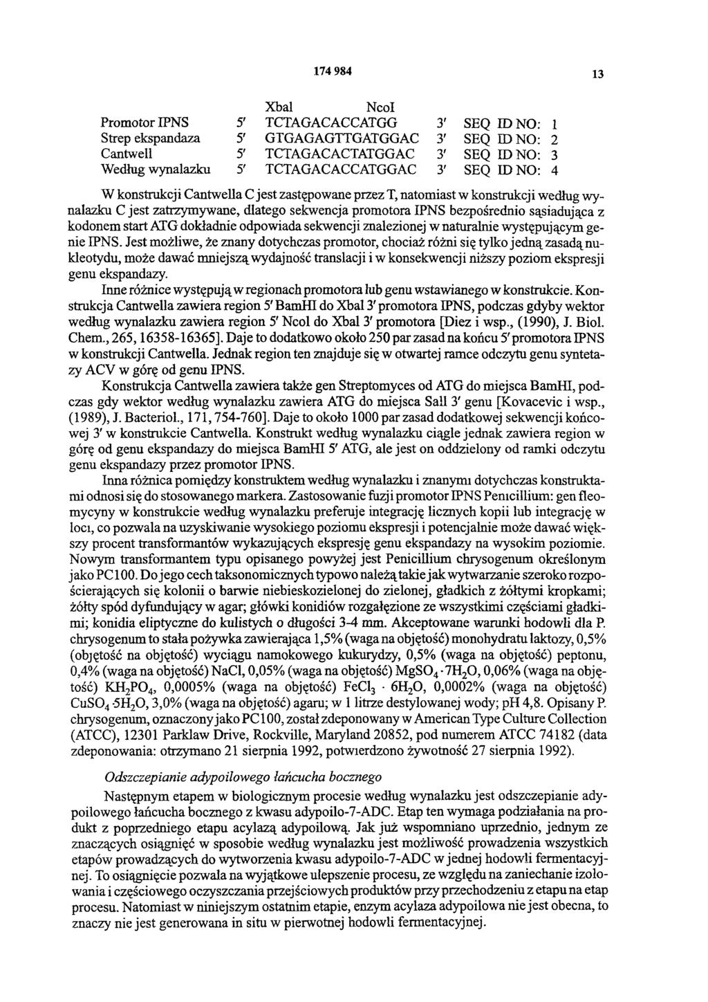 174 984 13 XbaI NcoI Promotor IPNS 5' TCTAGACACCATGG 3' SEQ ID NO: 1 Strep ekspandaza 5' GTGAGAGTTGATGGAC 3' SEQ ID NO: 2 Cantwell 5' TCTAGACACTATGGAC 3' SEQ ID NO: 3 Według wynalazku 5'