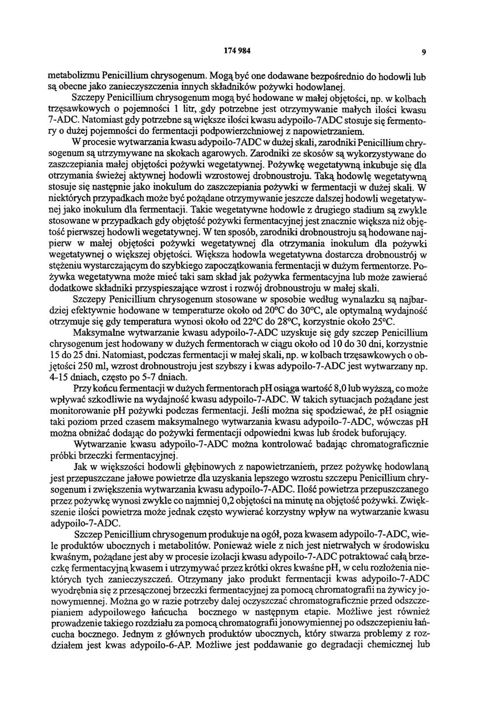 174 984 9 metabolizmu Penicillium chrysogenum. Mogą być one dodawane bezpośrednio do hodowli lub są obecne jako zanieczyszczenia innych składników pożywki hodowlanej.