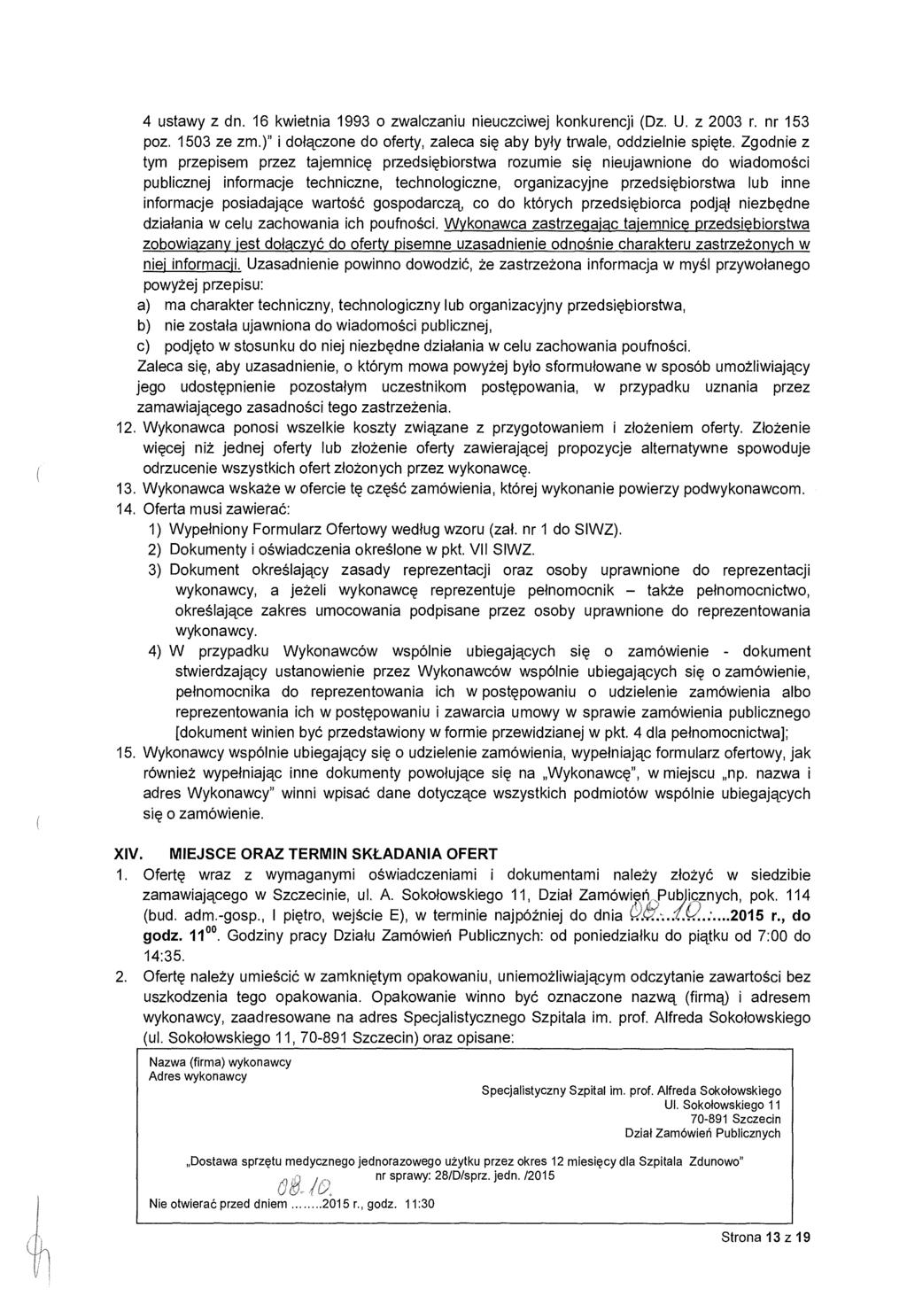 4 ustawy z dn. 16 kwietnia 1993 o zwalczaniu nieuczciwej konkurencji (Dz. U. z 2003 r. nr 153 poz. 1503 ze zm.)" i do łączone do oferty, zaleca si ę aby by ły trwale, oddzielnie spi ęte.