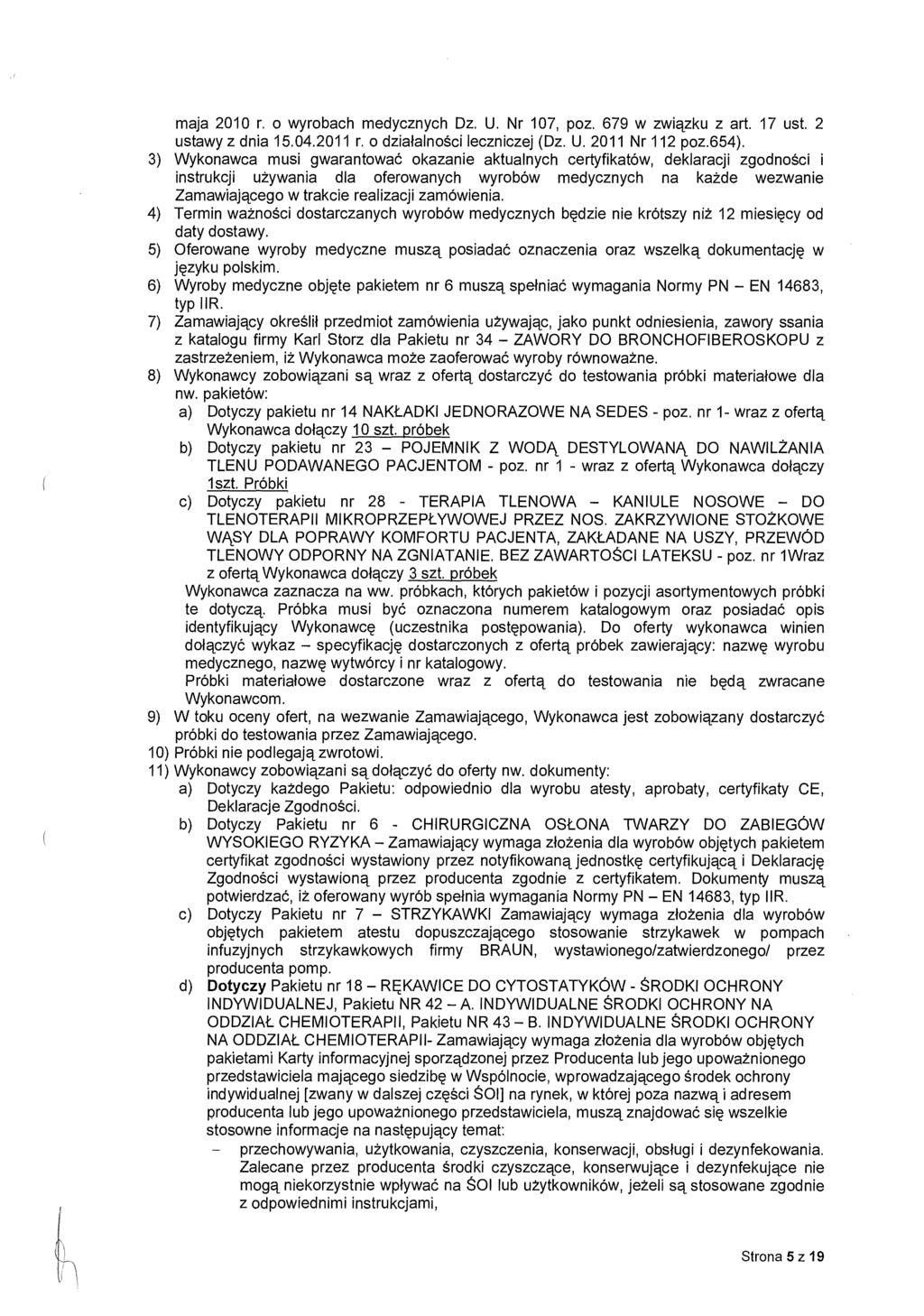 maja 2010 r. o wyrobach medycznych Dz. U. Nr 107, poz. 679 w zwi ązku z art. 17 ust. 2 ustawy z dnia 15.04.2011 r. o dzia łalności leczniczej (Dz. U. 2011 Nr 112 poz.654).