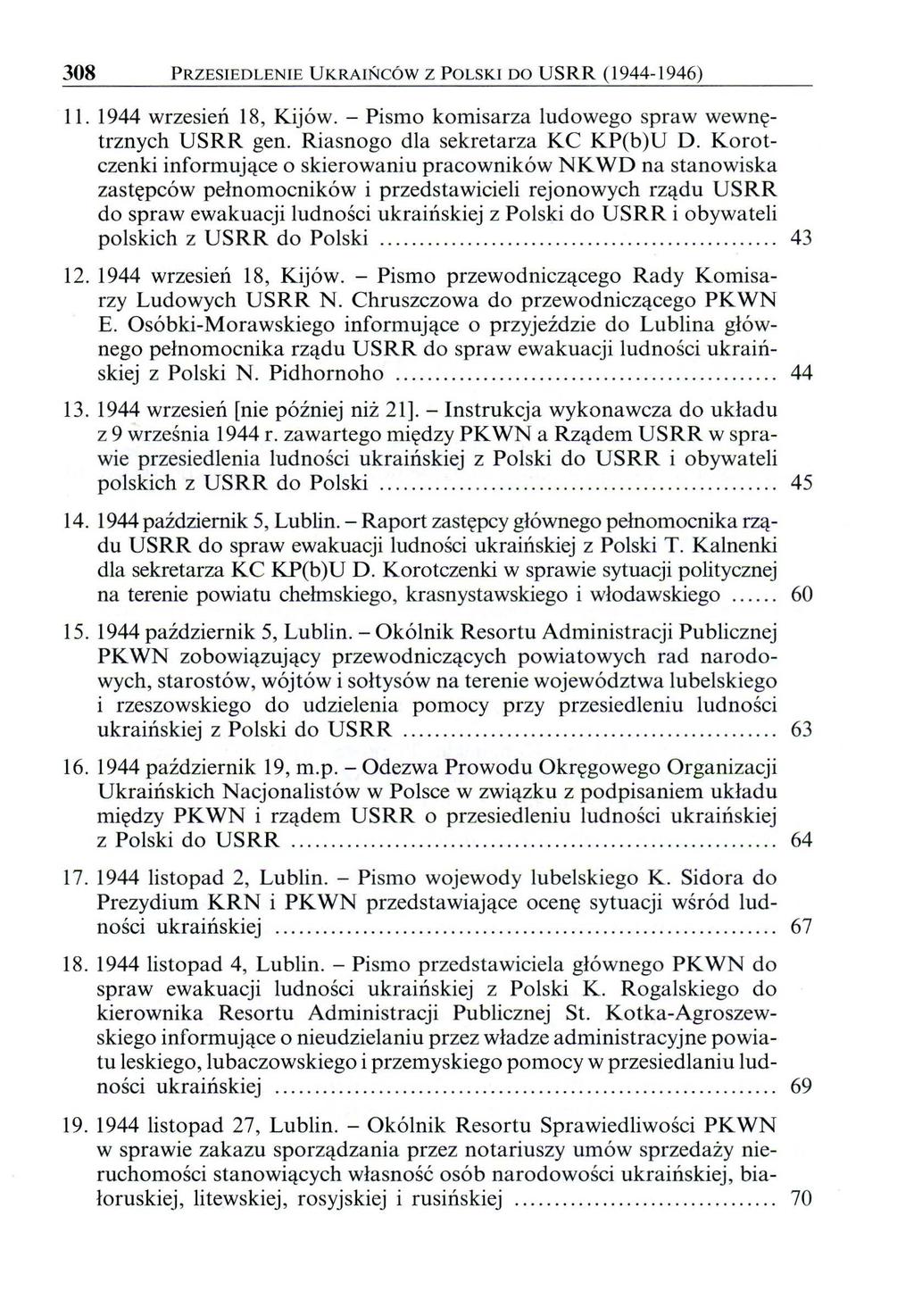 308 PRZESIEDLENIE UKRAIŃCÓW Z POLSKI DO USRR (1944-1946) 11. 1944 wrzesień 18, Kijów.- Pismo komisarza ludowego spraw wewnętrznych USRR gen. Riasnogo dla sekretarza KC KP(b)U D.