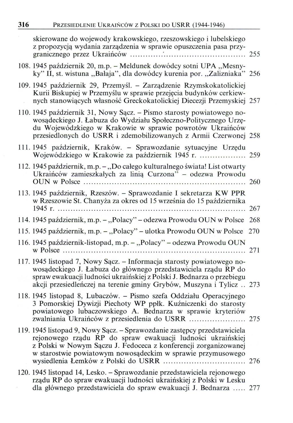 316 PRZESIEDLENIE UKRAI ŃCÓW Z POLSKI DO USRR ( 1944-1946) skierowane do wojewody krakowskiego, rzeszowskiego i lubelskiego z propozycj ą wydania zarządzenia w sprawie opuszczenia pasa